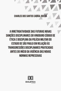 a-irretroatividade-das-futuras-novas-sancoes-disciplinares-charles-dos-santos-cabral-rocha-1133299.jpg