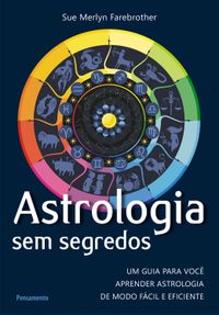 Guia completo do tarô: Um novo sistema de disposição e interpretação das  cartas e suas correlações com a mitologia, o I Ching e a astrologia