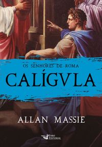 Faro Editorial lança “Os Senhores de Roma”, série de romance histórico do  escritor Allan Massie