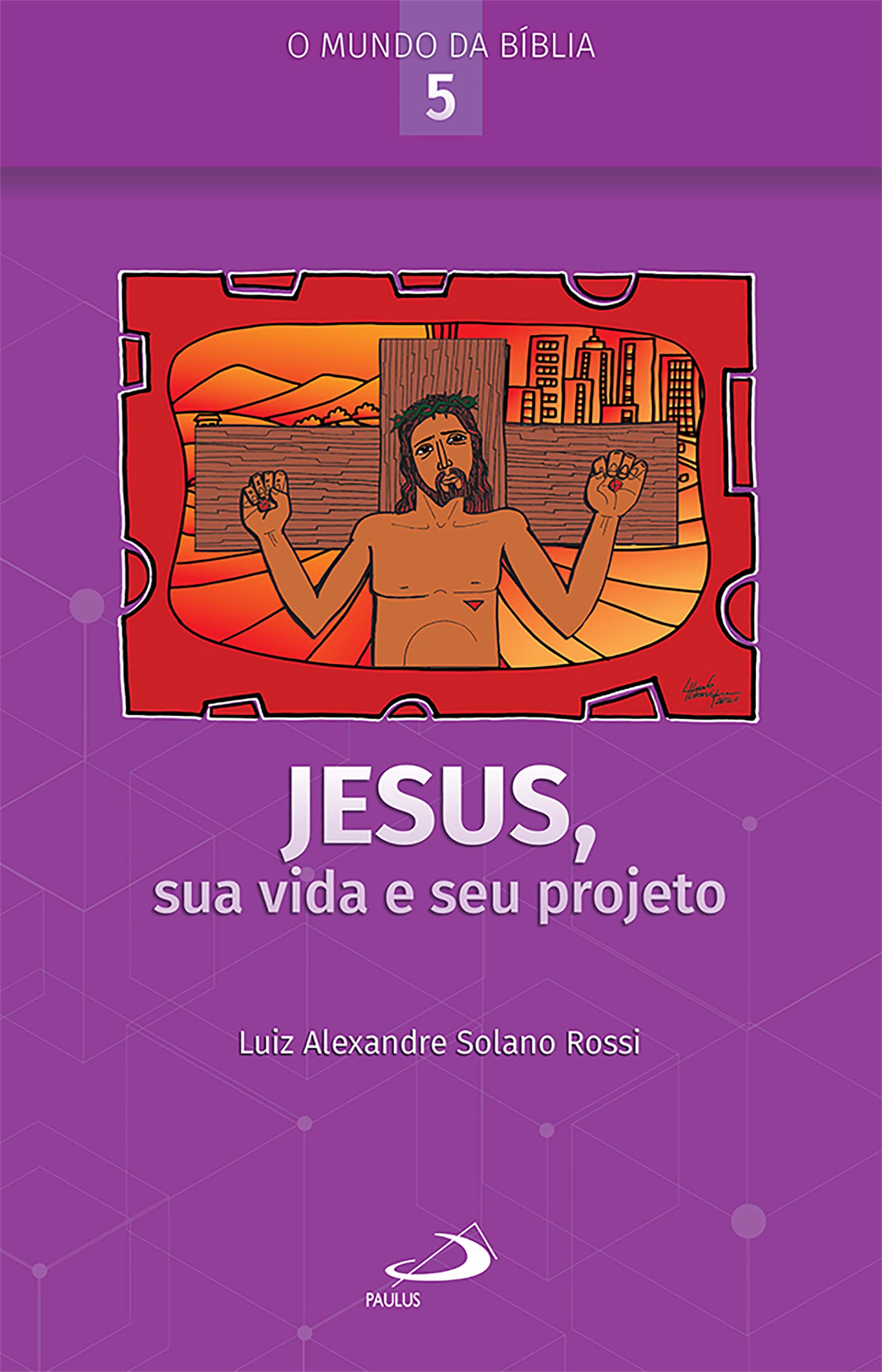 jesus-sua-vida-e-seu-projeto-luiz-alexandre-solano-rossi-1080733.jpg