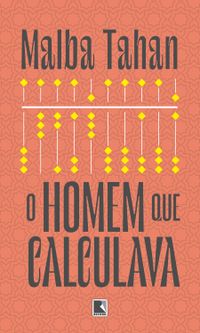 O Homem Que Calculava: Guia do Livro de Malba Tahan