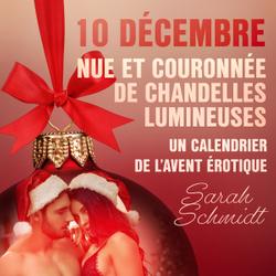 10 décembre : Nue et couronnée de chandelles lumineuses - un calendrier de l’Avent érotique