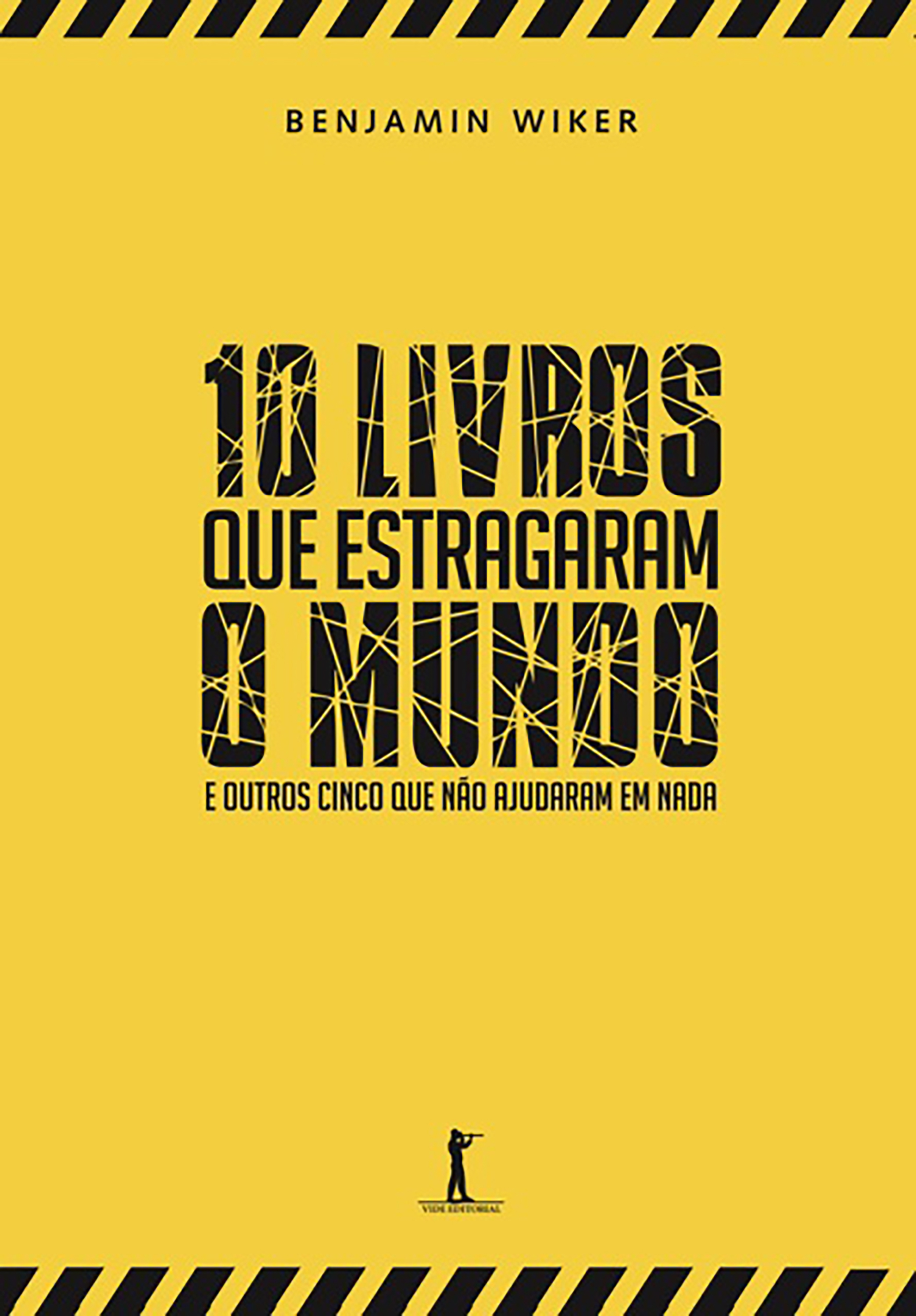 10 Livros que Estragaram o Mundo - E Outros Cinco Que Não Ajudaram em Nada
