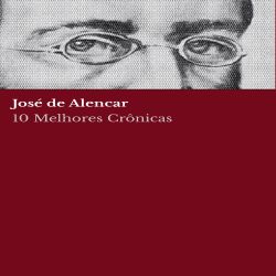 10 melhores crônicas – José de Alencar
