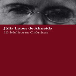 10 melhores crônicas – Júlia Lopes de Almeida