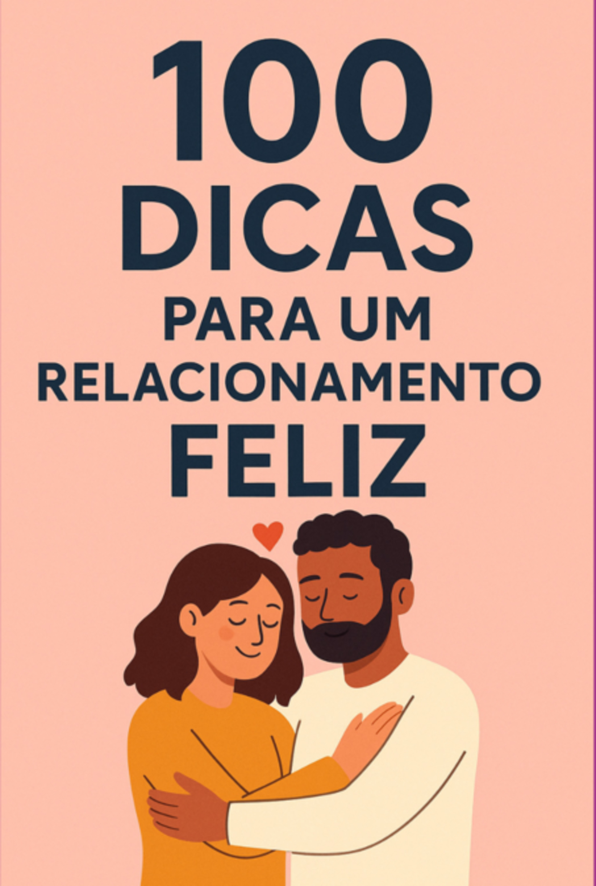 100 Dicas Para Um Relacionamento Feliz
