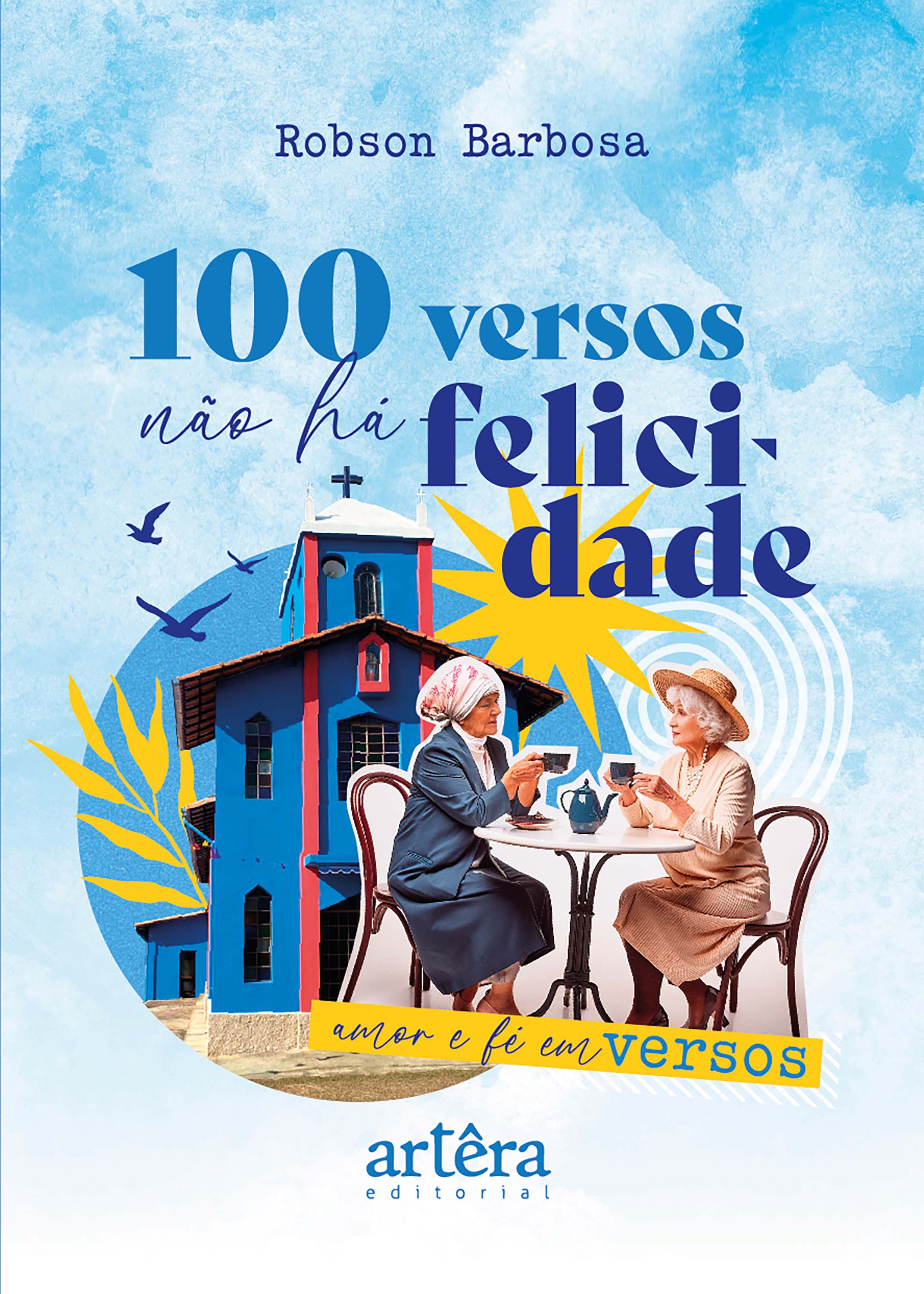 100 Versos Não há Felicidade: Amor e fé em Versos