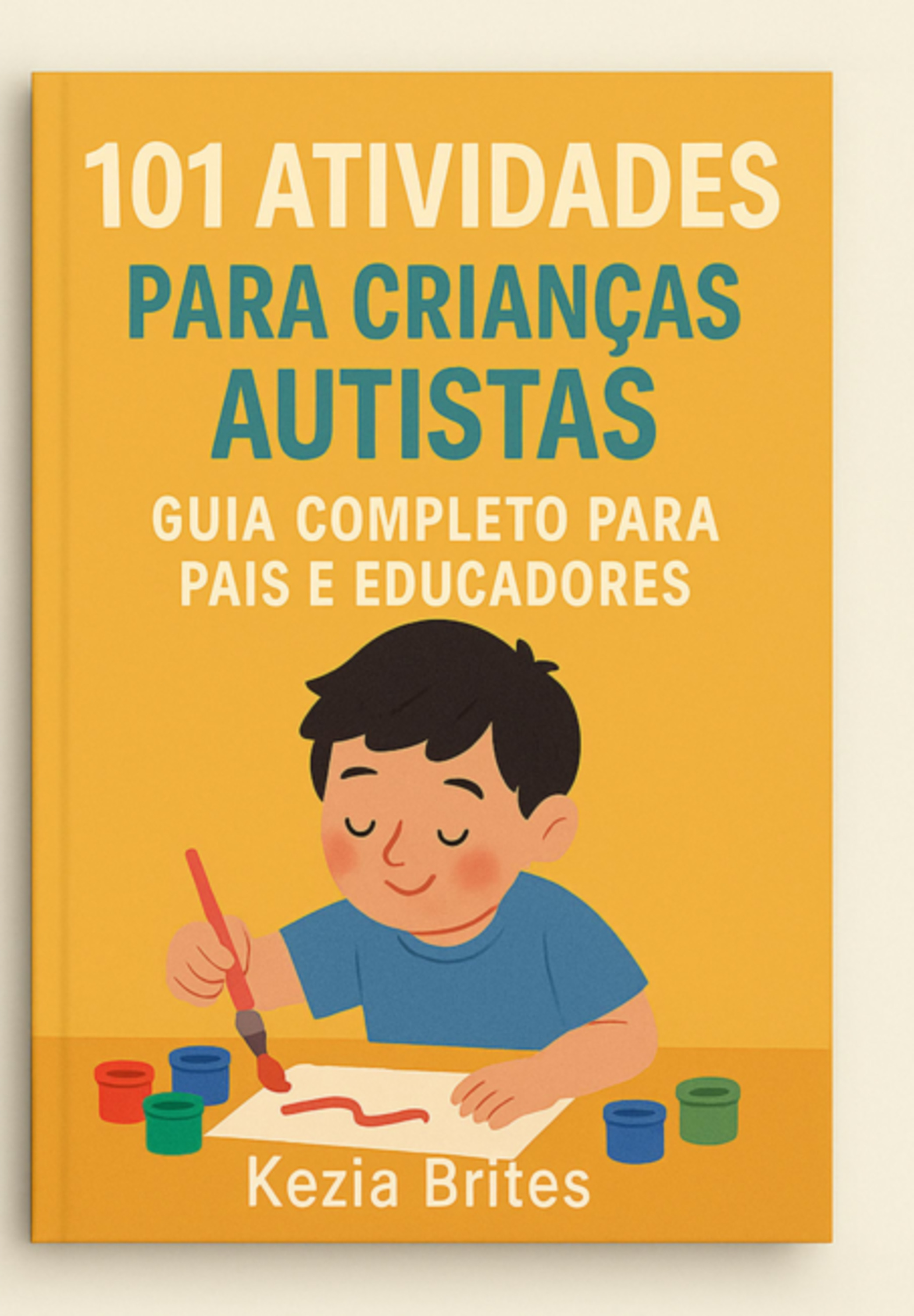 101 Atividades Para Crianças Autistas: Guia Completo Para Pais E Educadores