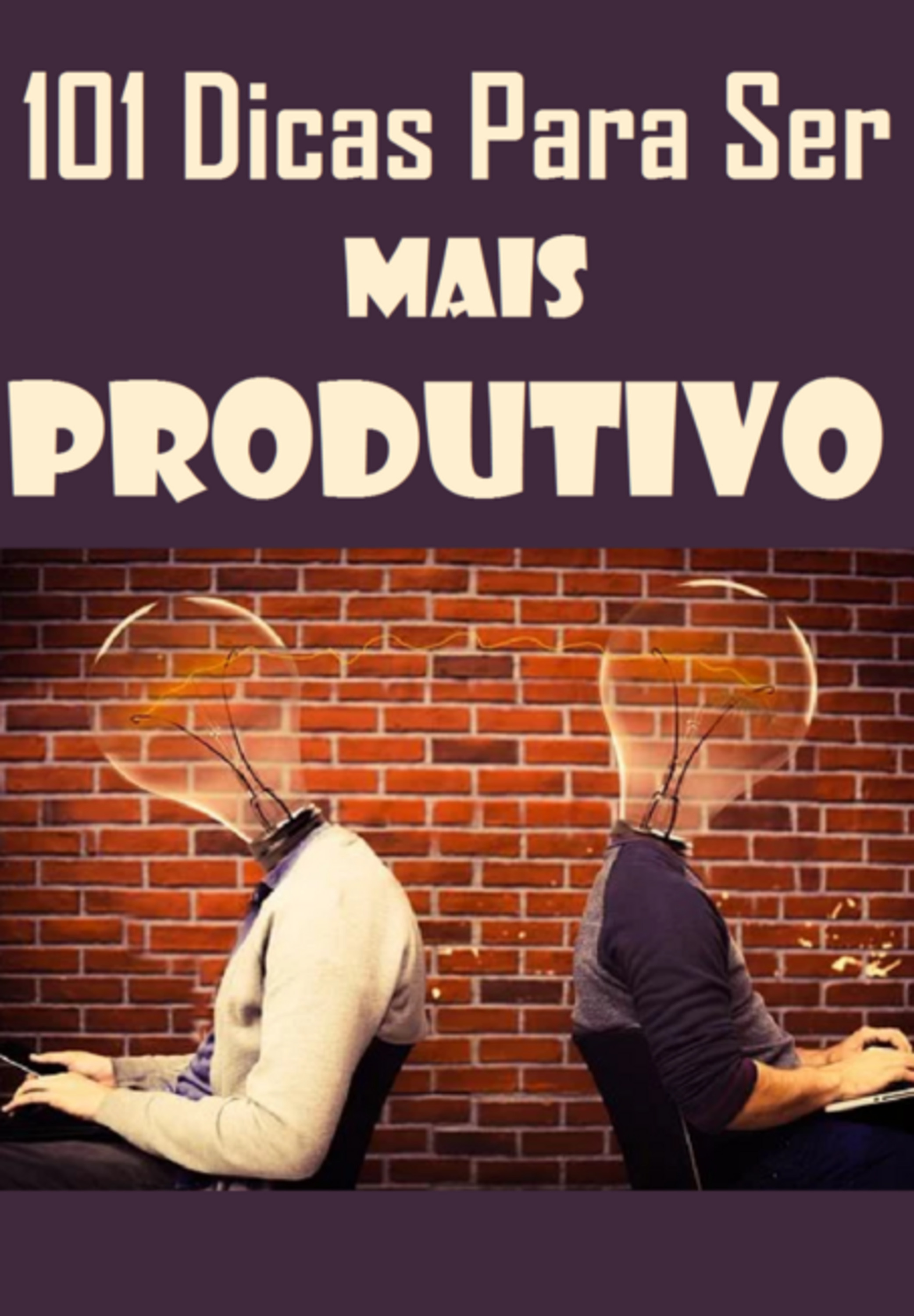 101 Dicas Para Ser Mais Produtivo