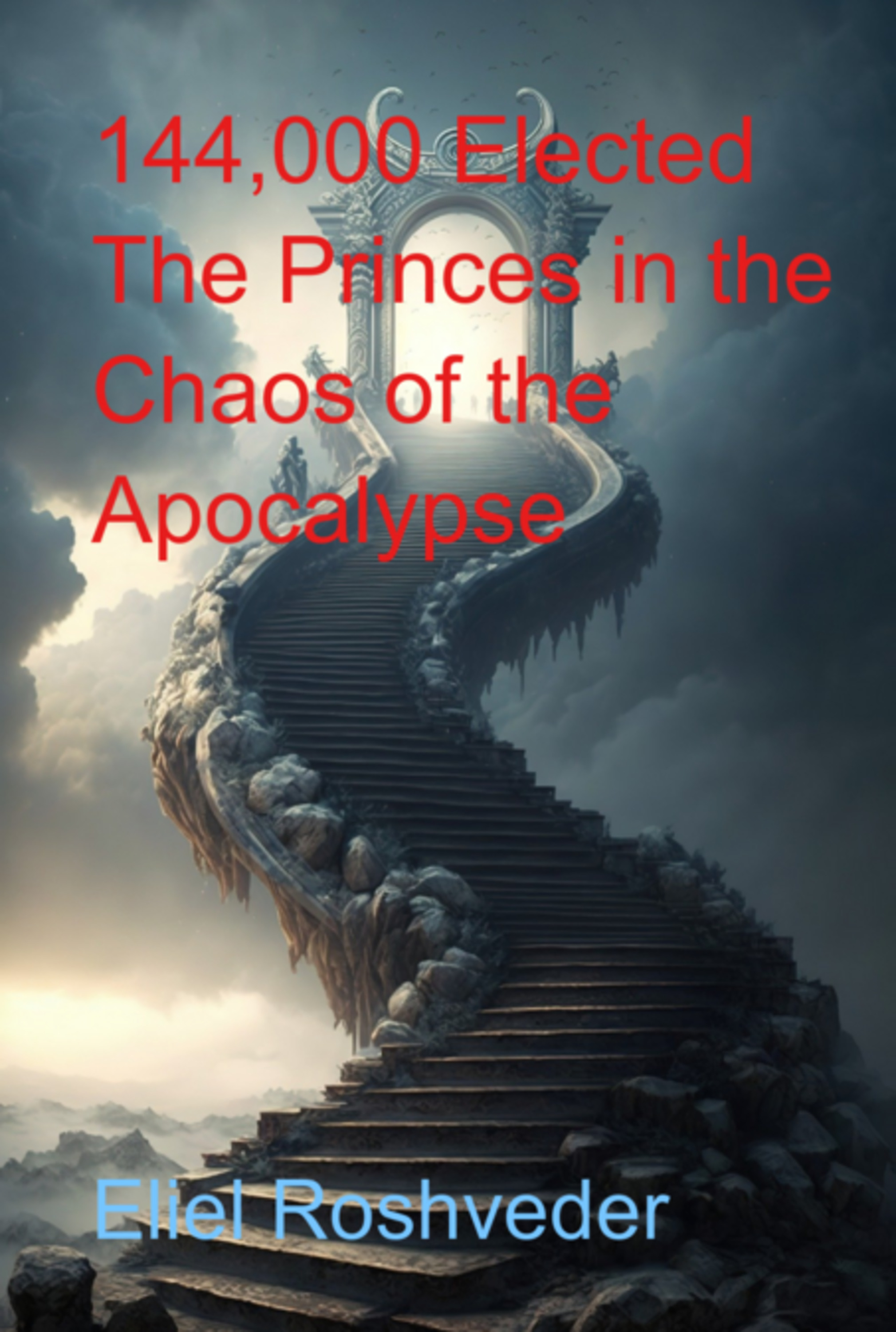 144,000 Elected The Princes In The Chaos Of The Apocalypse