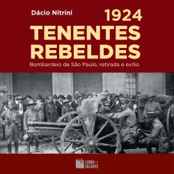 1924: Tenentes rebeldes - Bombardeio de São Paulo, retirada e exílio