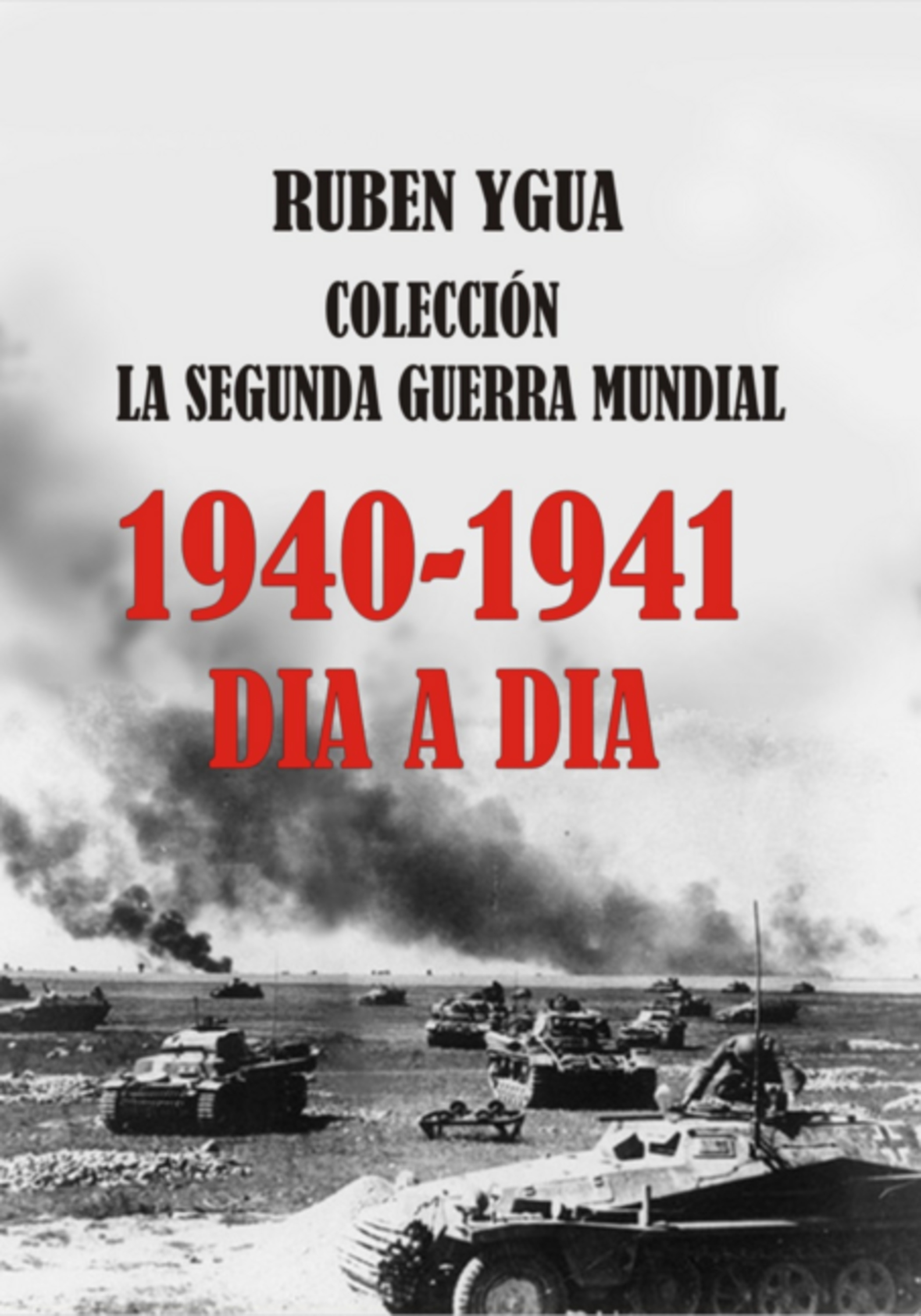 1940-1941 - La Segunda Guerra Mundial Dia A Dia