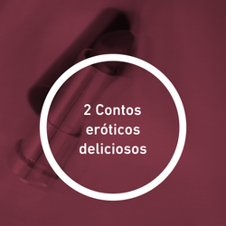 2 Contos eróticos deliciosos