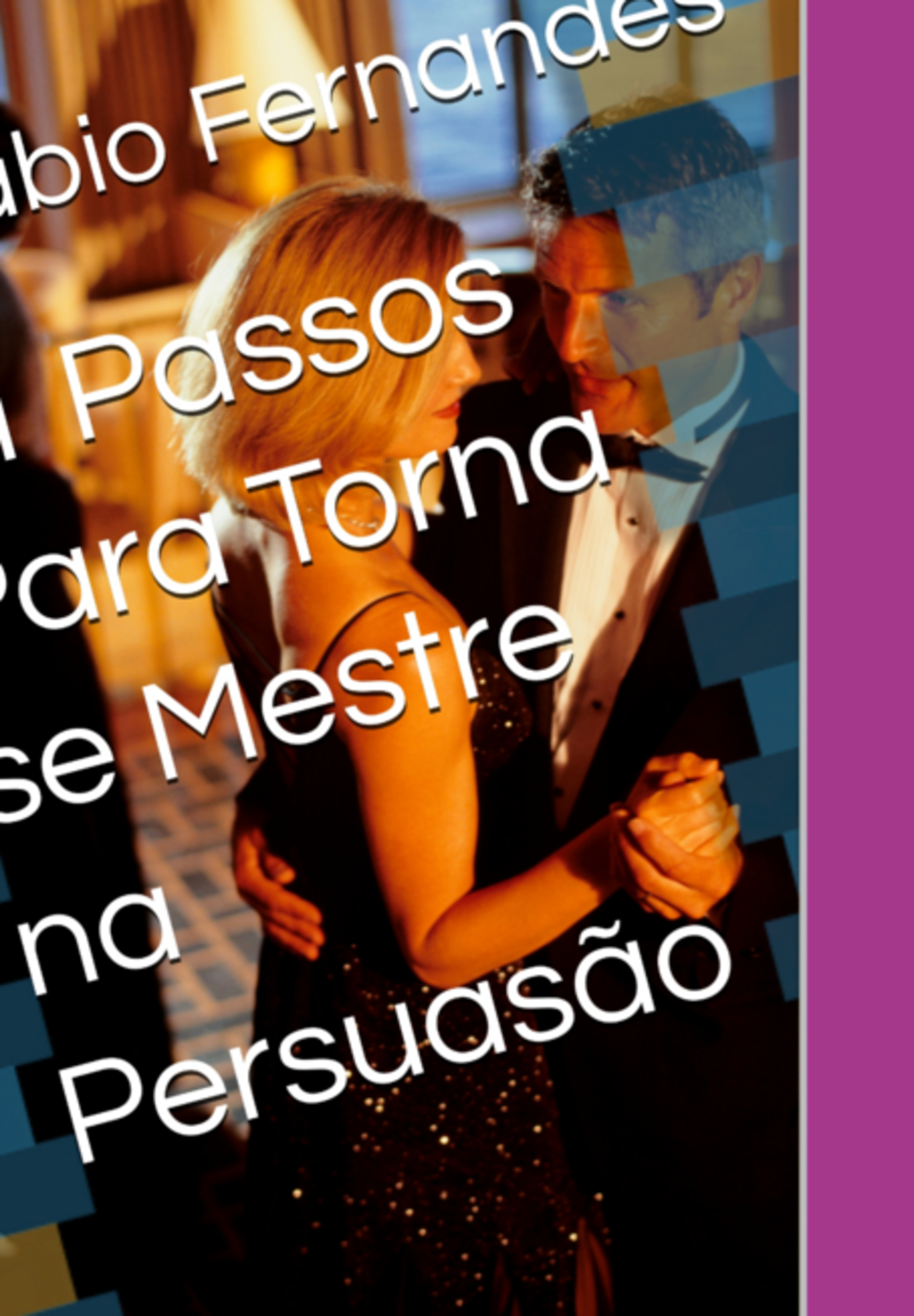 21 Passos Para Torna Se Mestre Na Persuasão