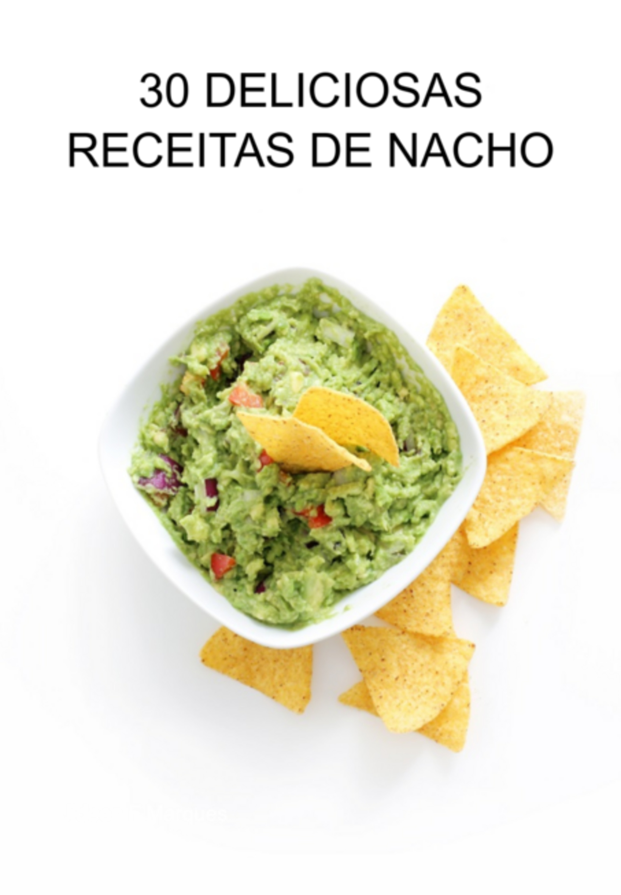 30 Deliciosas Receitas De Nacho