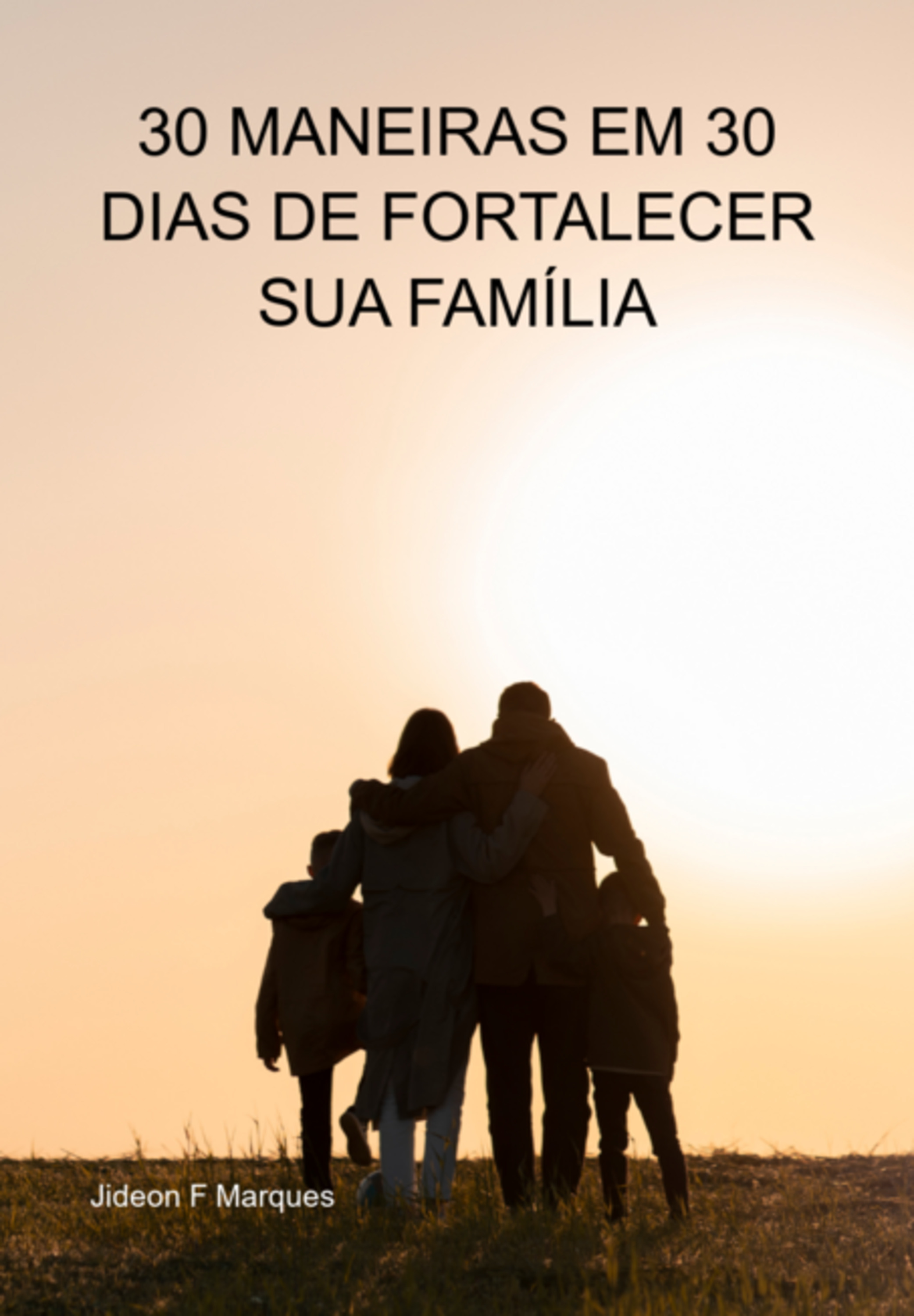 30 Maneiras Em 30 Dias De Fortalecer Sua Família