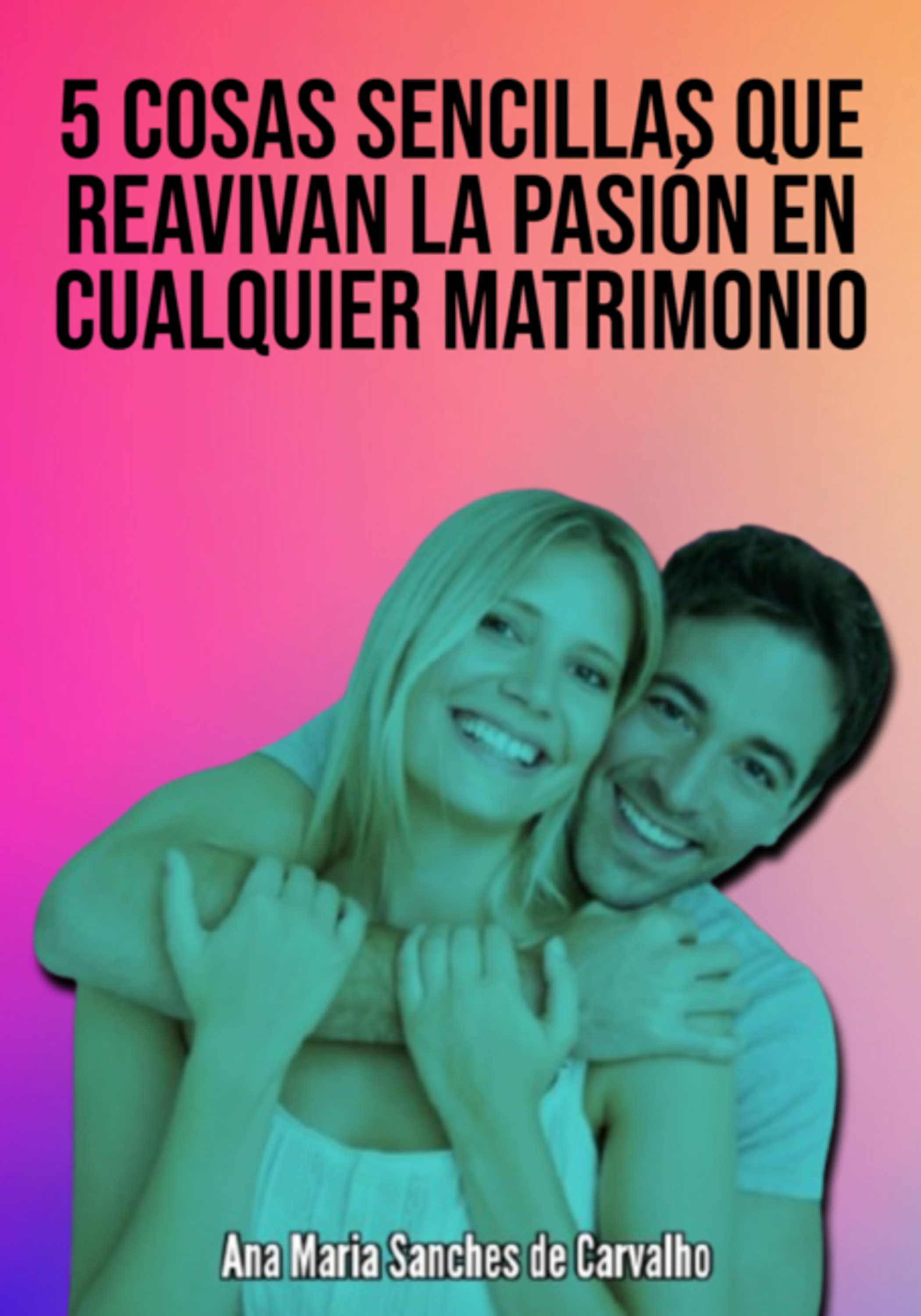 5 Actitudes Sencillas Que Reavivan La Pasión En Cualquier Matrimonio