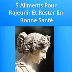 5 Aliments pour rajeunir et rester en bonne santé