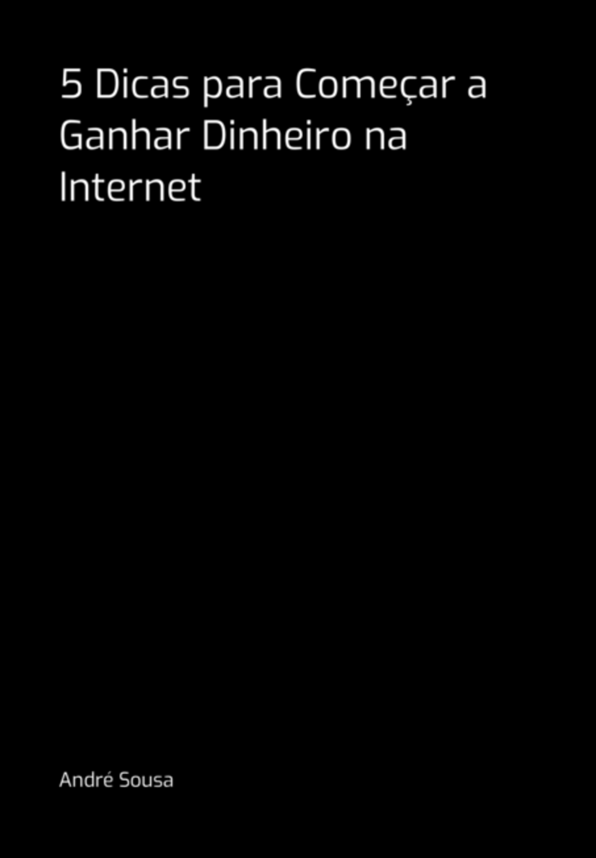 5 Dicas Para Começar A Ganhar Dinheiro Na Internet