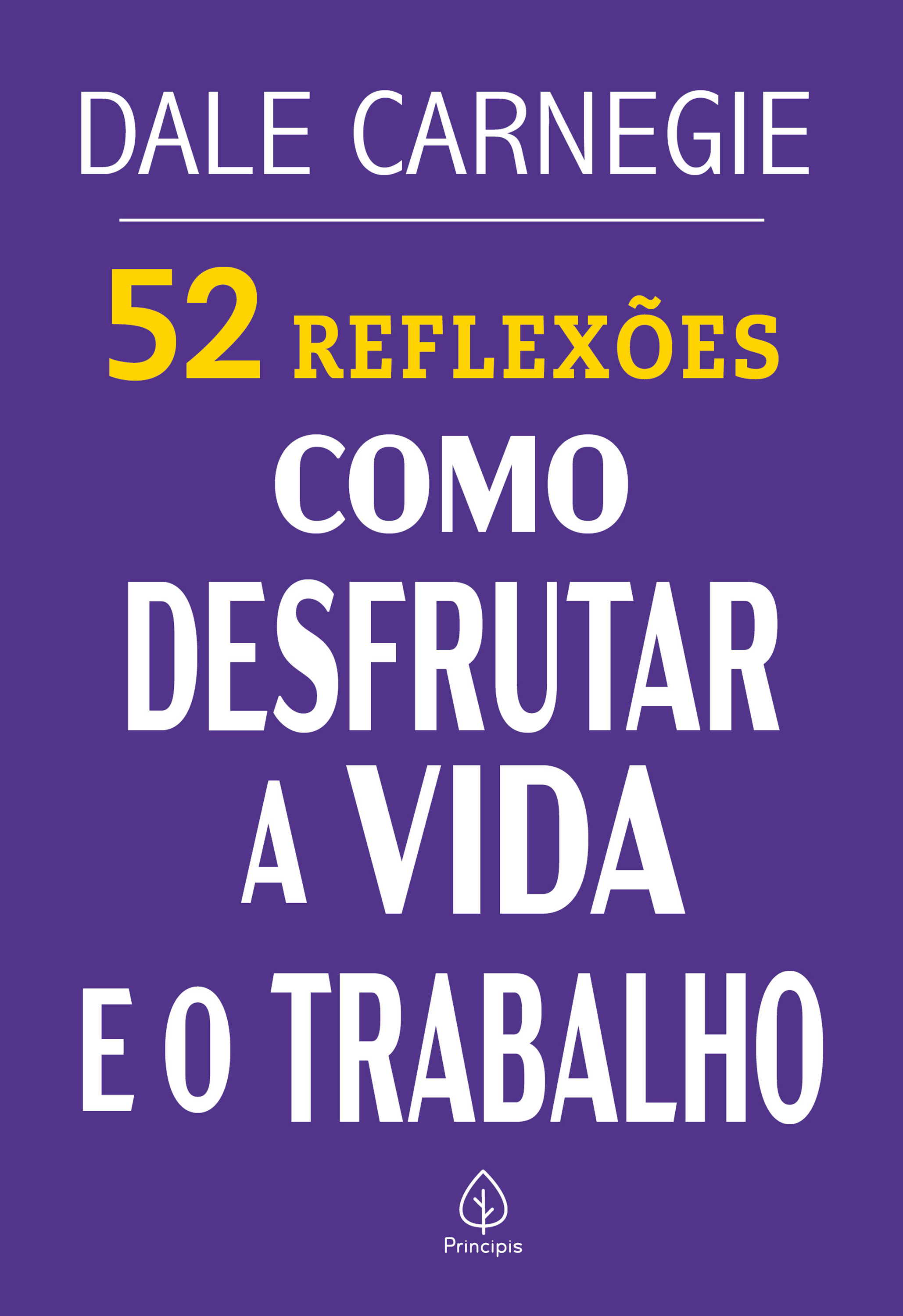 52 Reflexões: Como desfrutar a vida e o trabalho
