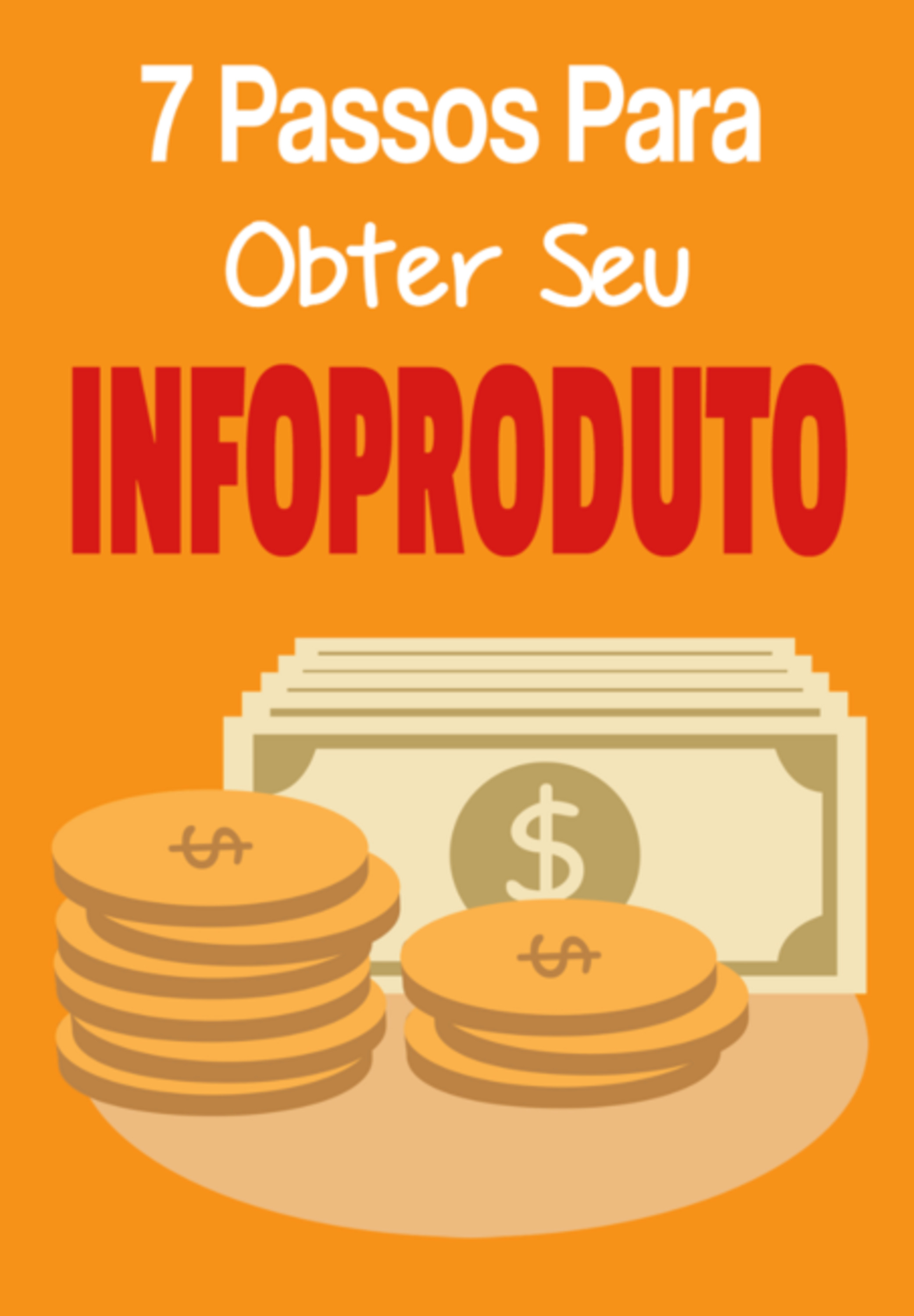 7 Passos Para Obter Seu Infoproduto