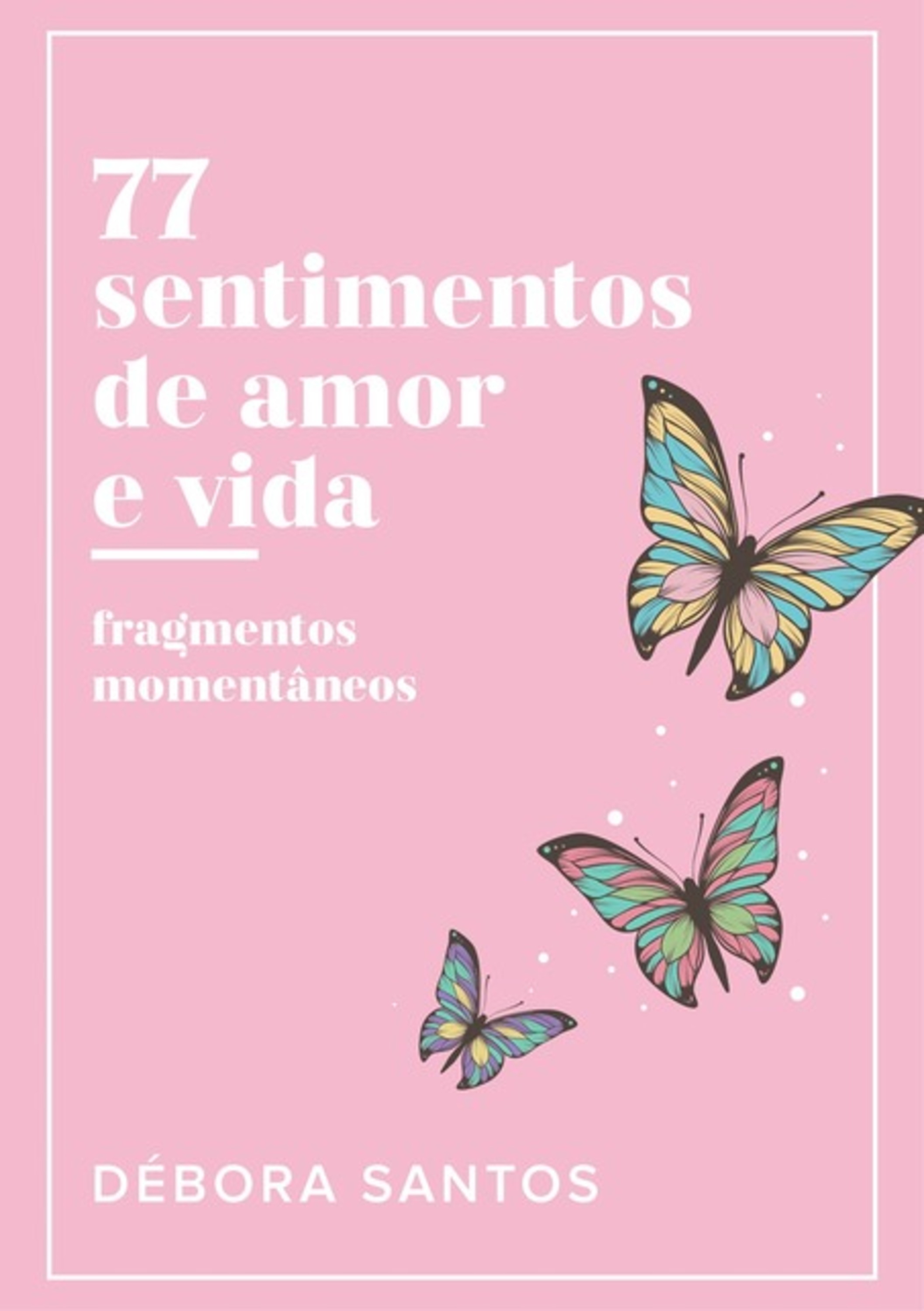 77 Sentimentos De Amor E Vida