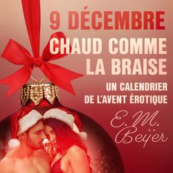 9 décembre: Chaud comme la braise – Un calendrier de l’Avent érotique