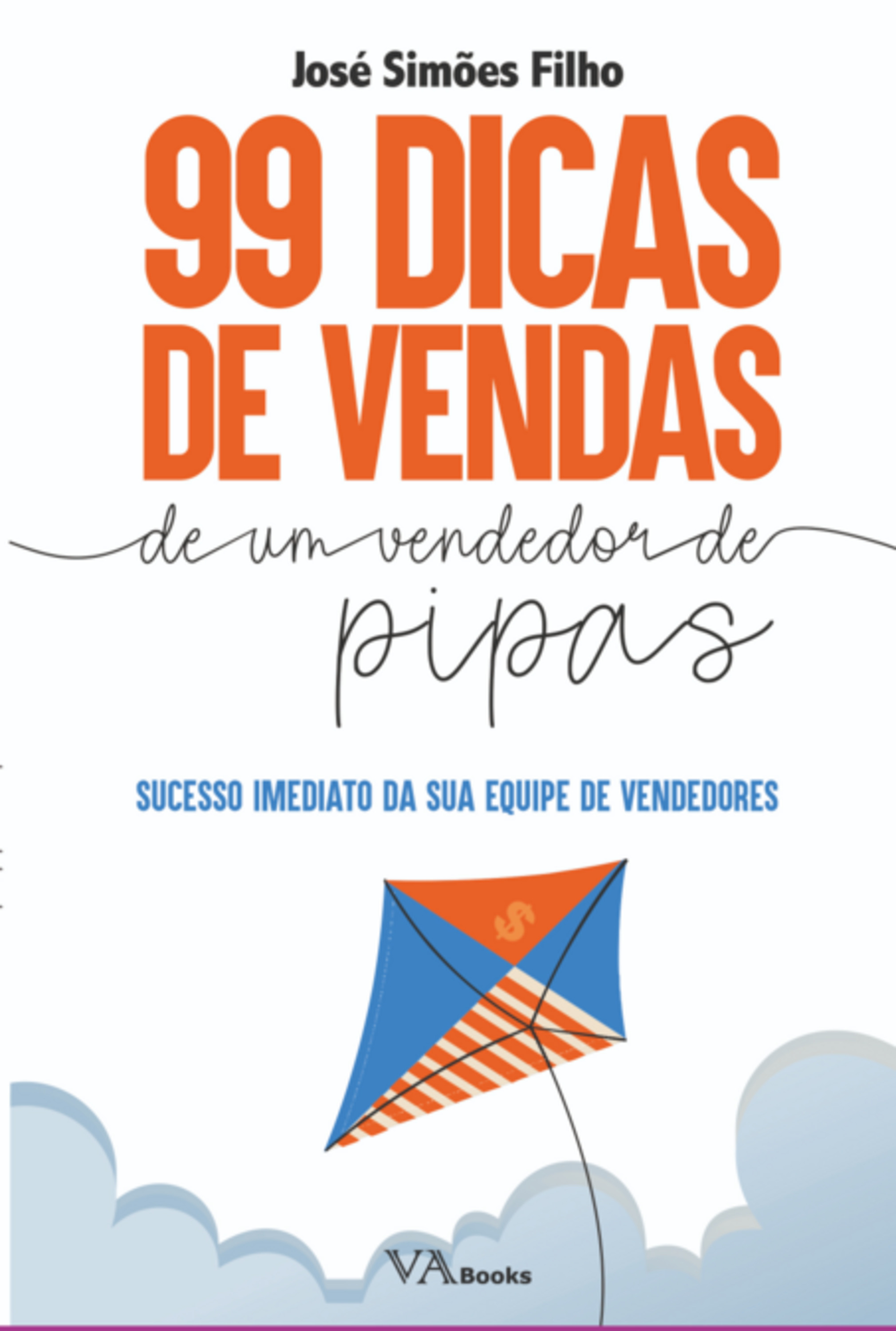 99 Dicas De Vendas De Um Vendedor De Pipas