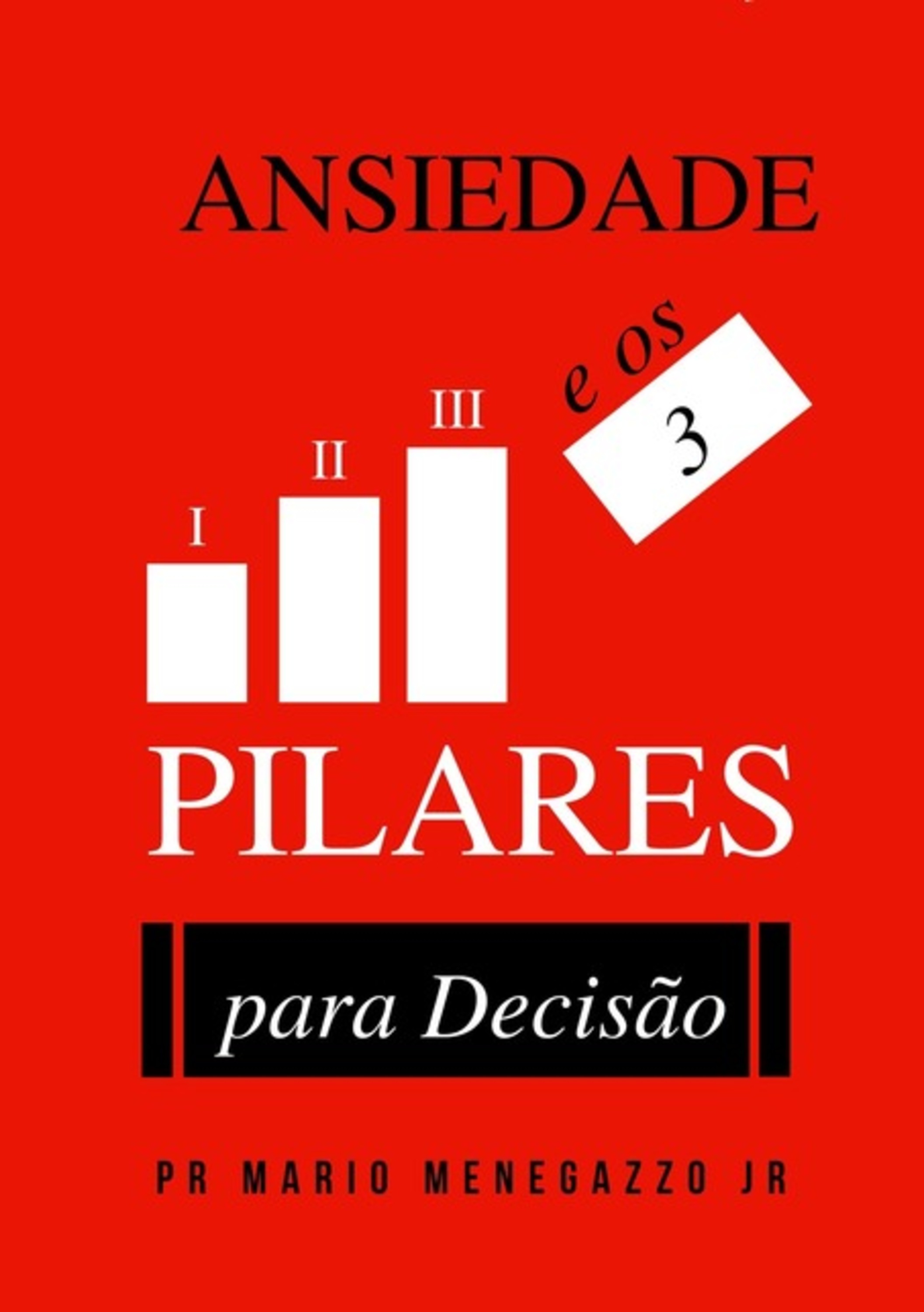 A Ansiedade E Os Três Pilares Da Decisão