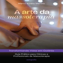 A arte da massoterapia transformando vidas em Goiânia
