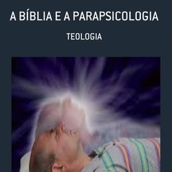 A BÍBLA E A PARAPSICOLOGIA