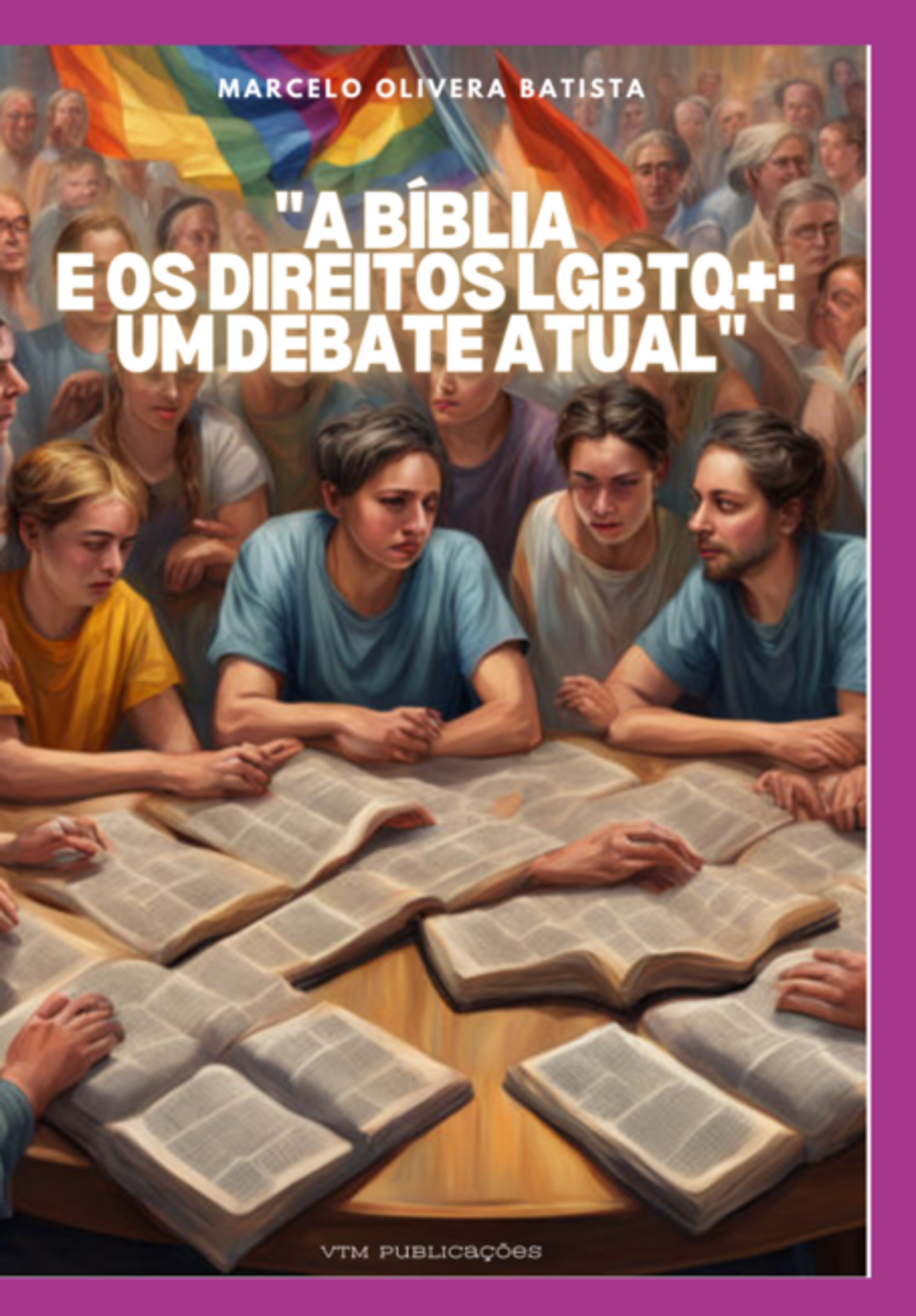 A Bíblia E Os Direitos Lgbtq - Um Debate Atual