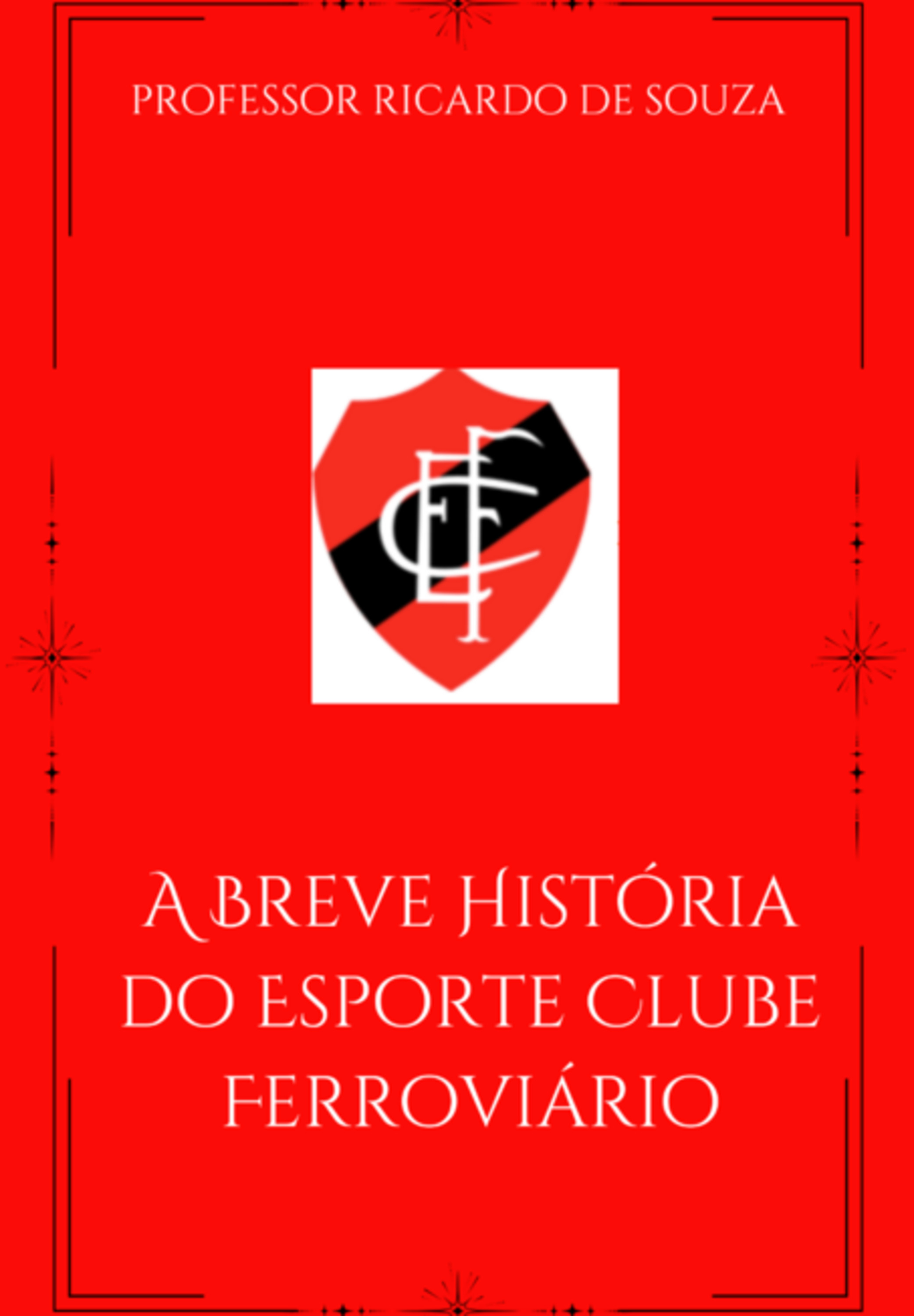A Breve História Do Esporte Clube Ferroviário