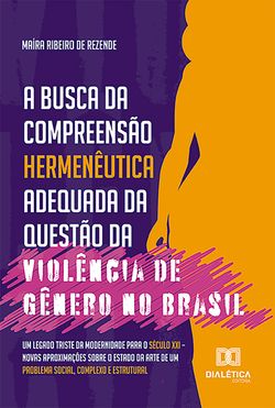 A busca da compreensão hermenêutica adequada da questão da violência de gênero no Brasil
