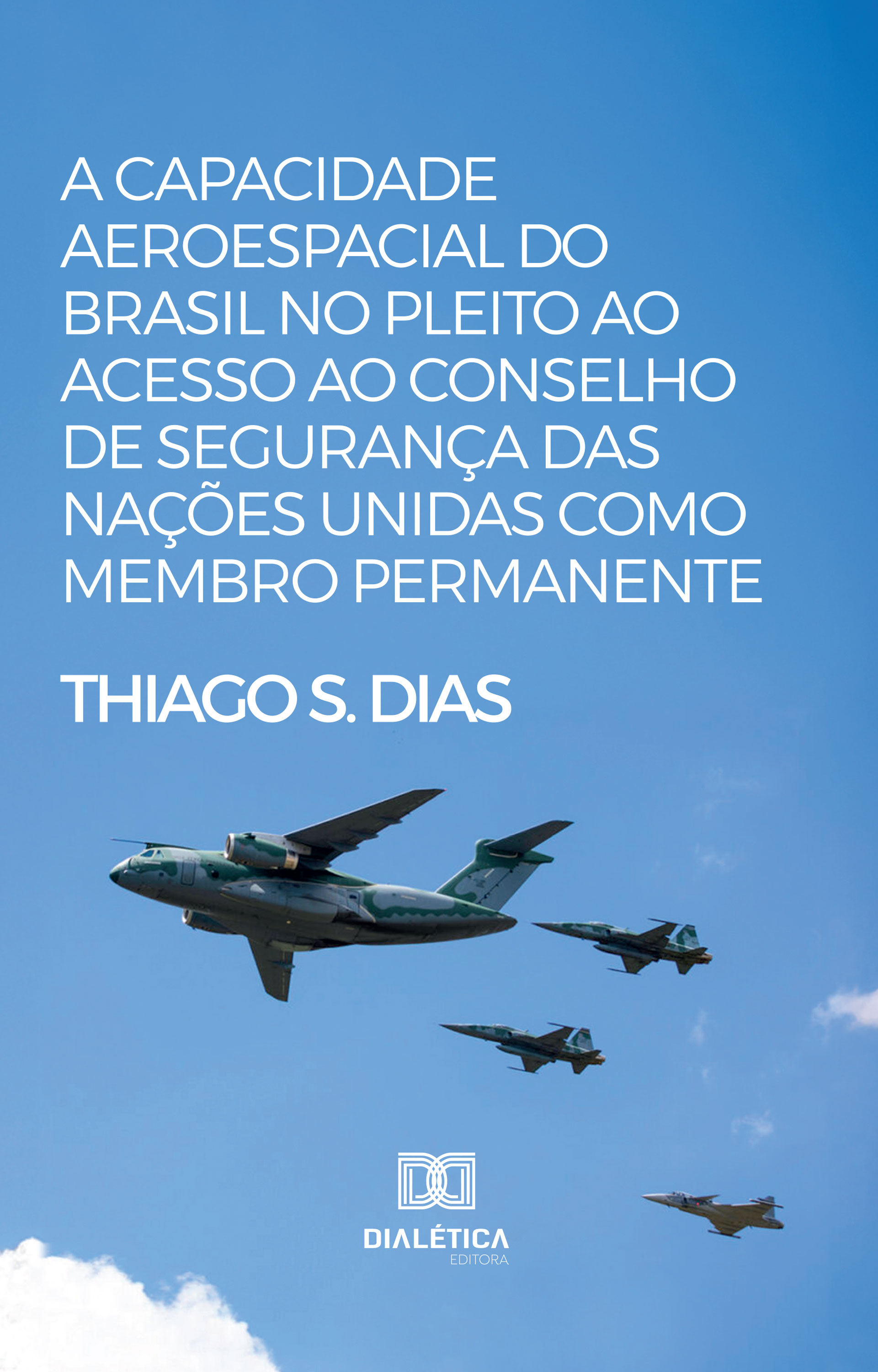 A capacidade aeroespacial do Brasil no pleito ao acesso ao Conselho de Segurança das Nações Unidas como membro permanente