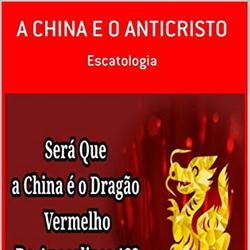 A CHINA E O ANTICRISTO