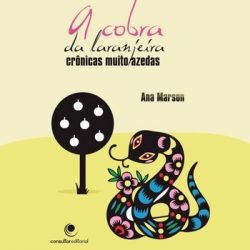 A cobra da laranjeira, crônicas muito azedas