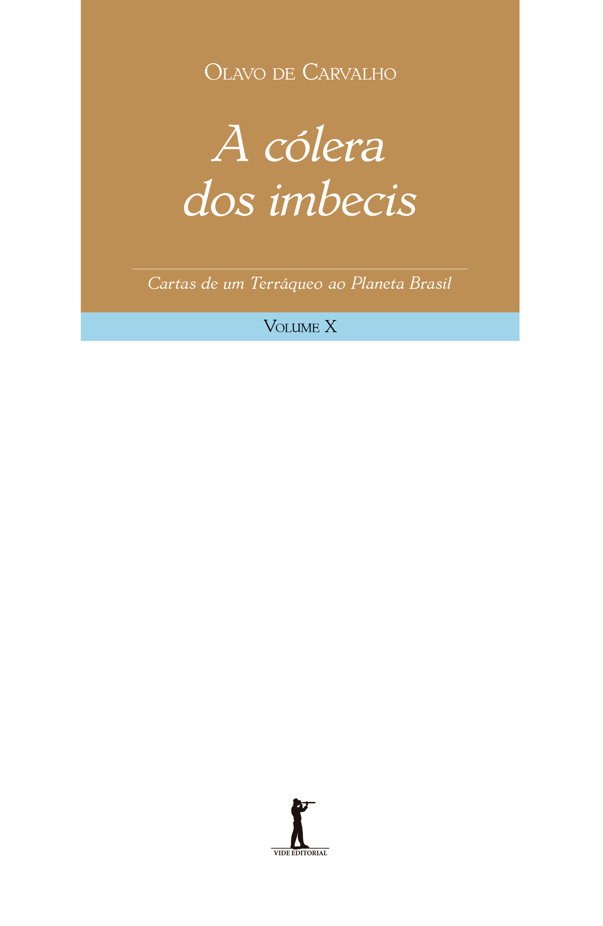 A cólera dos imbecis - Cartas de um terráqueo ao Planeta Brasil - Volume X