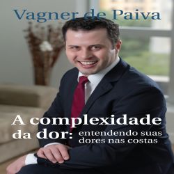 A complexidade da dor - Entendendo suas dores nas costas