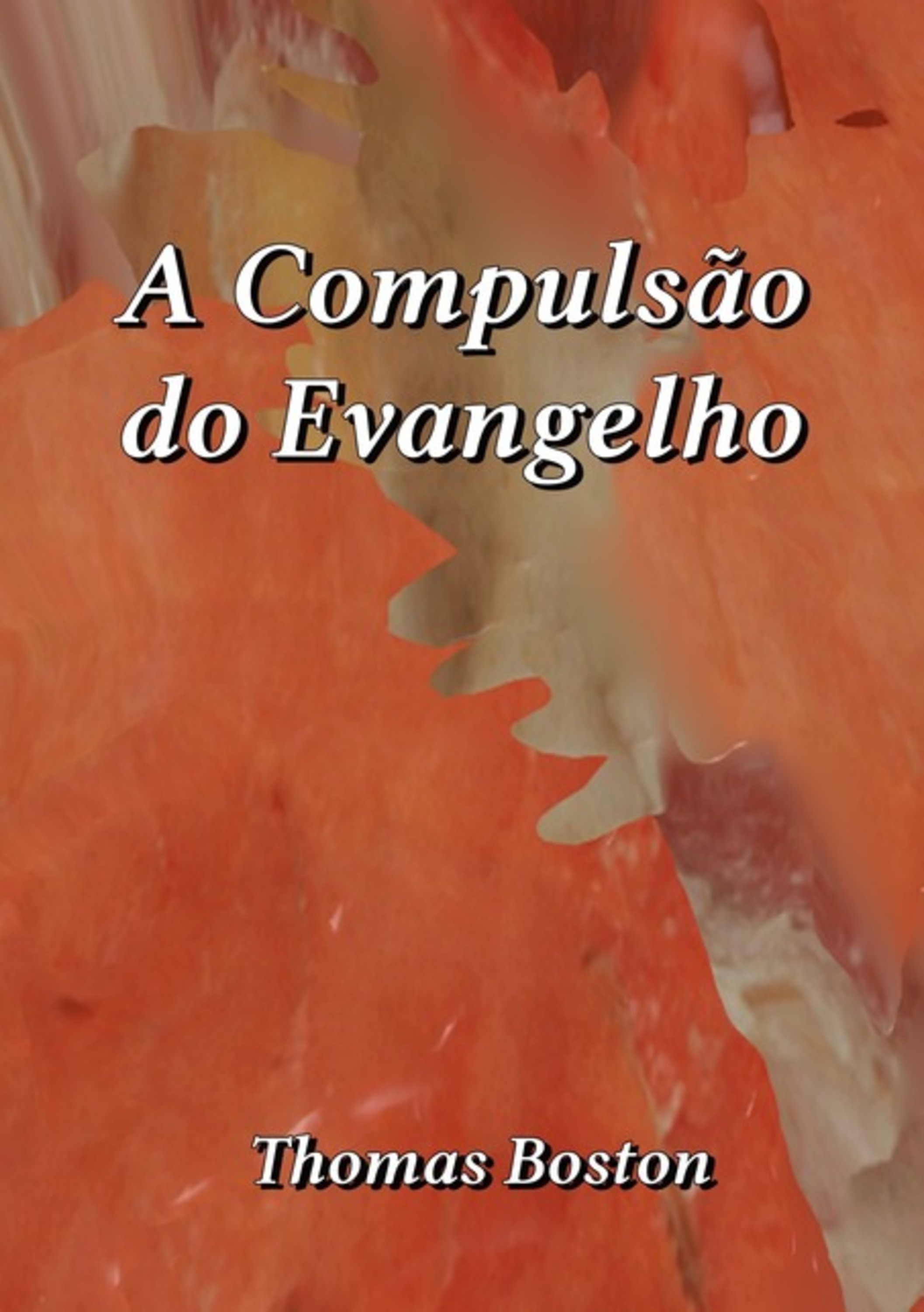 A Compulsão Do Evangelho