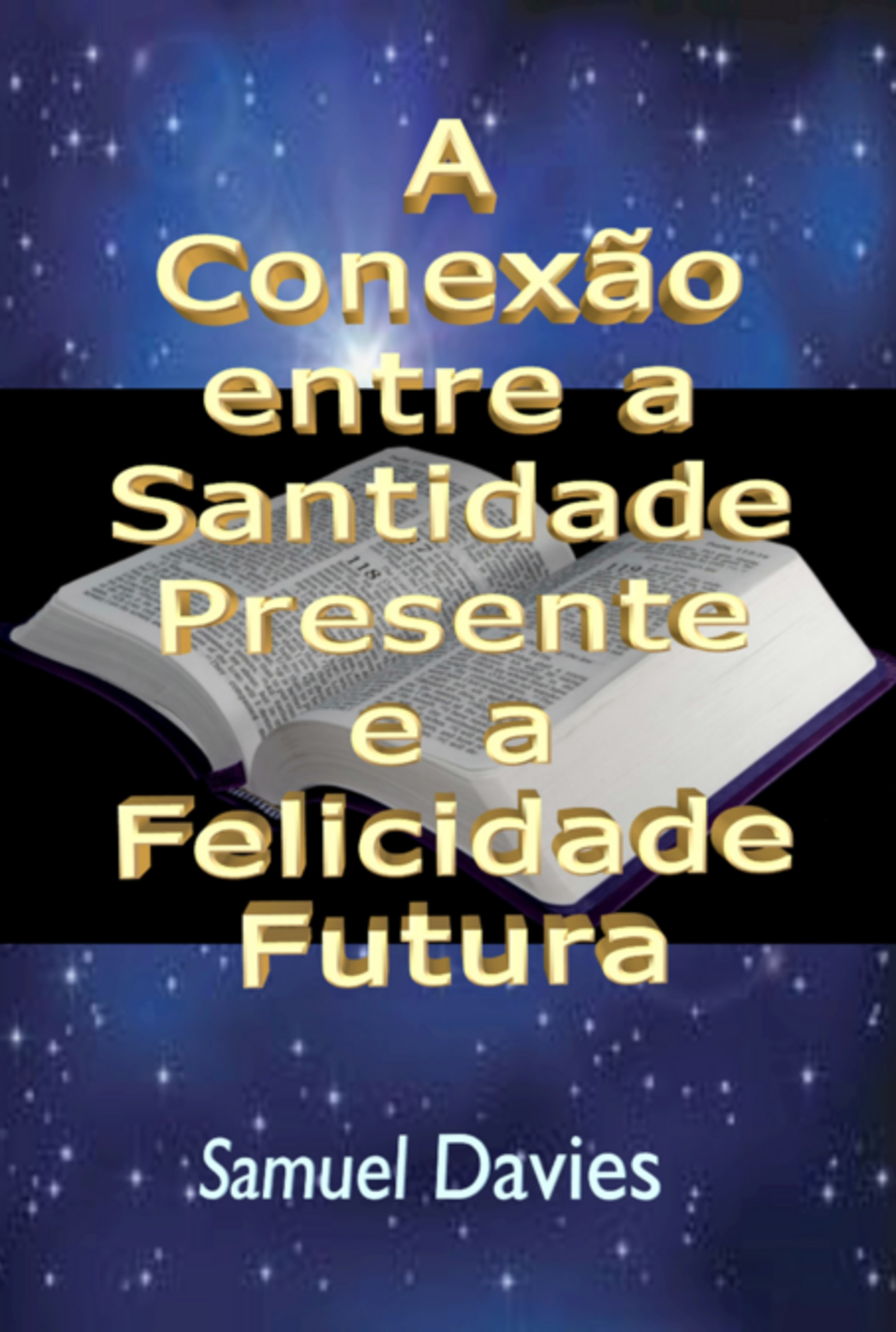 A Conexão Entre A Santidade Presente E A Felicidade Futura