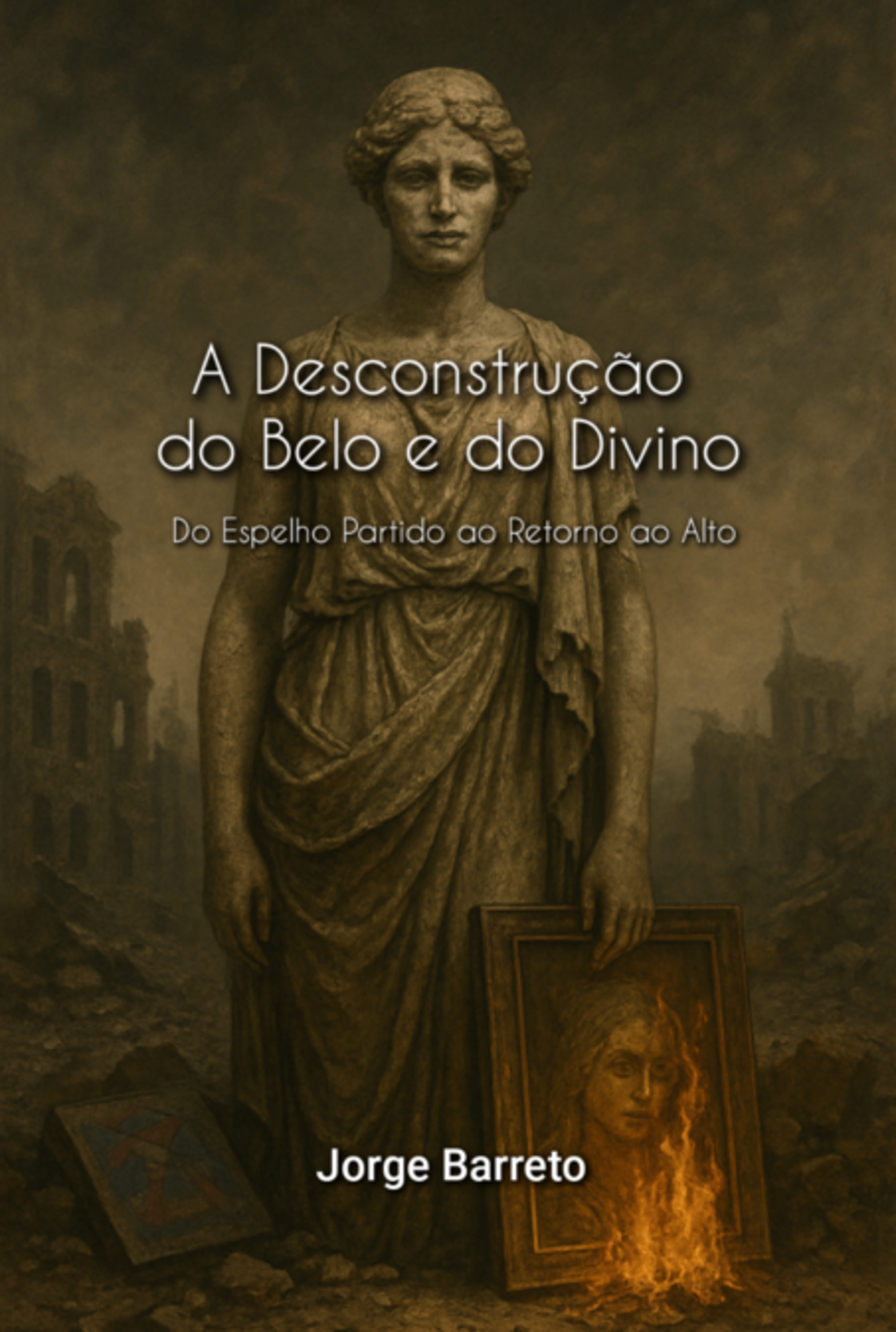 A Desconstrução Do Belo E Do Divino