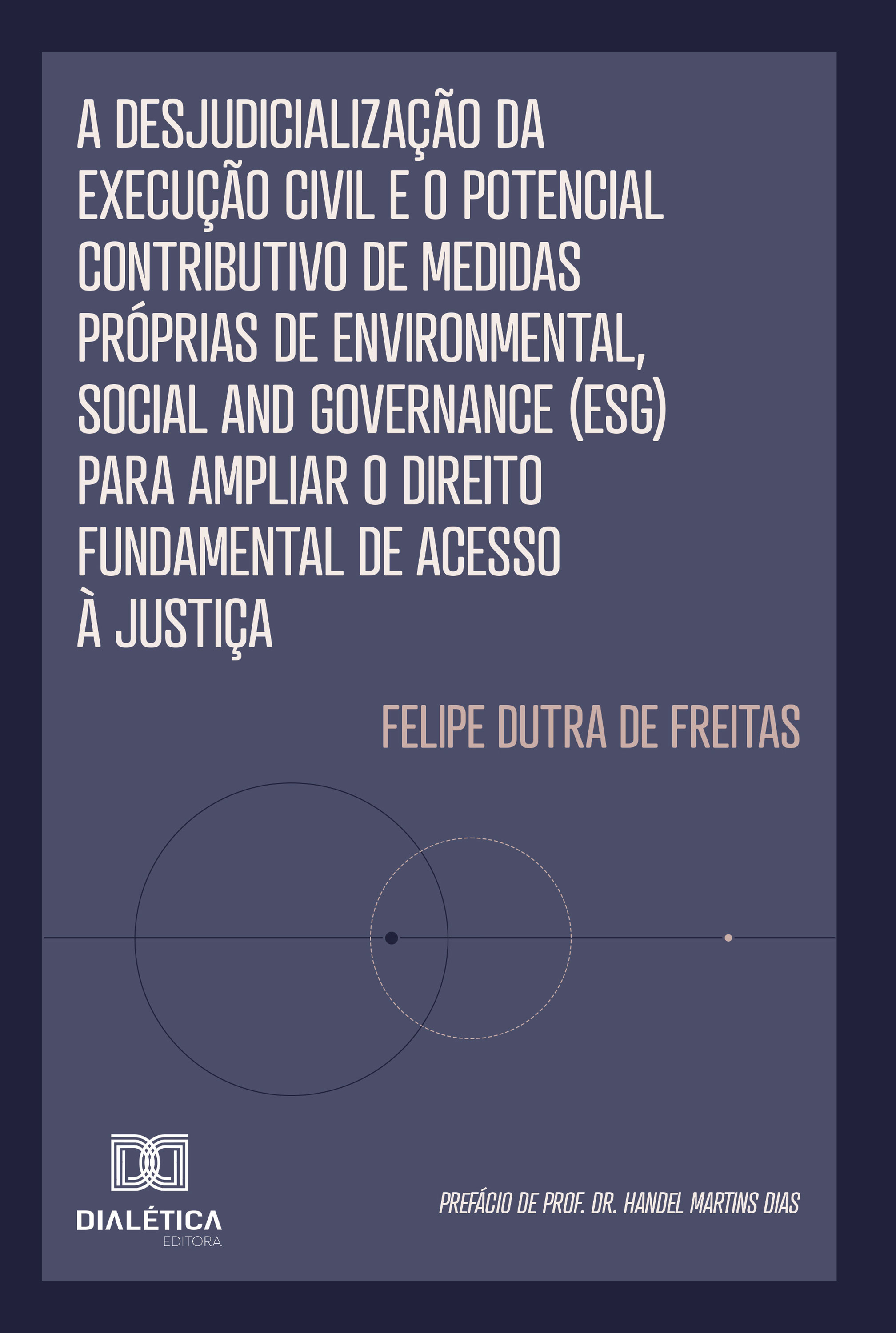 A Desjudicialização da Execução Civil e o Potencial Contributivo de Medidas Próprias de Environmental, Social and Governance (ESG) para Ampliar o Direito Fundamental de Acesso à Justiça