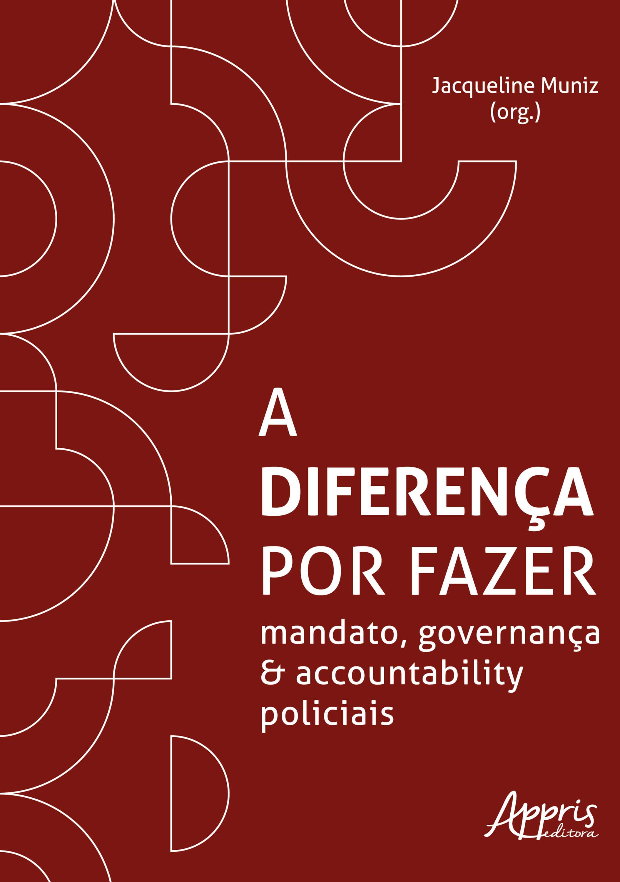 A Diferença por Fazer: Mandato, Governança e Accountability Policiais