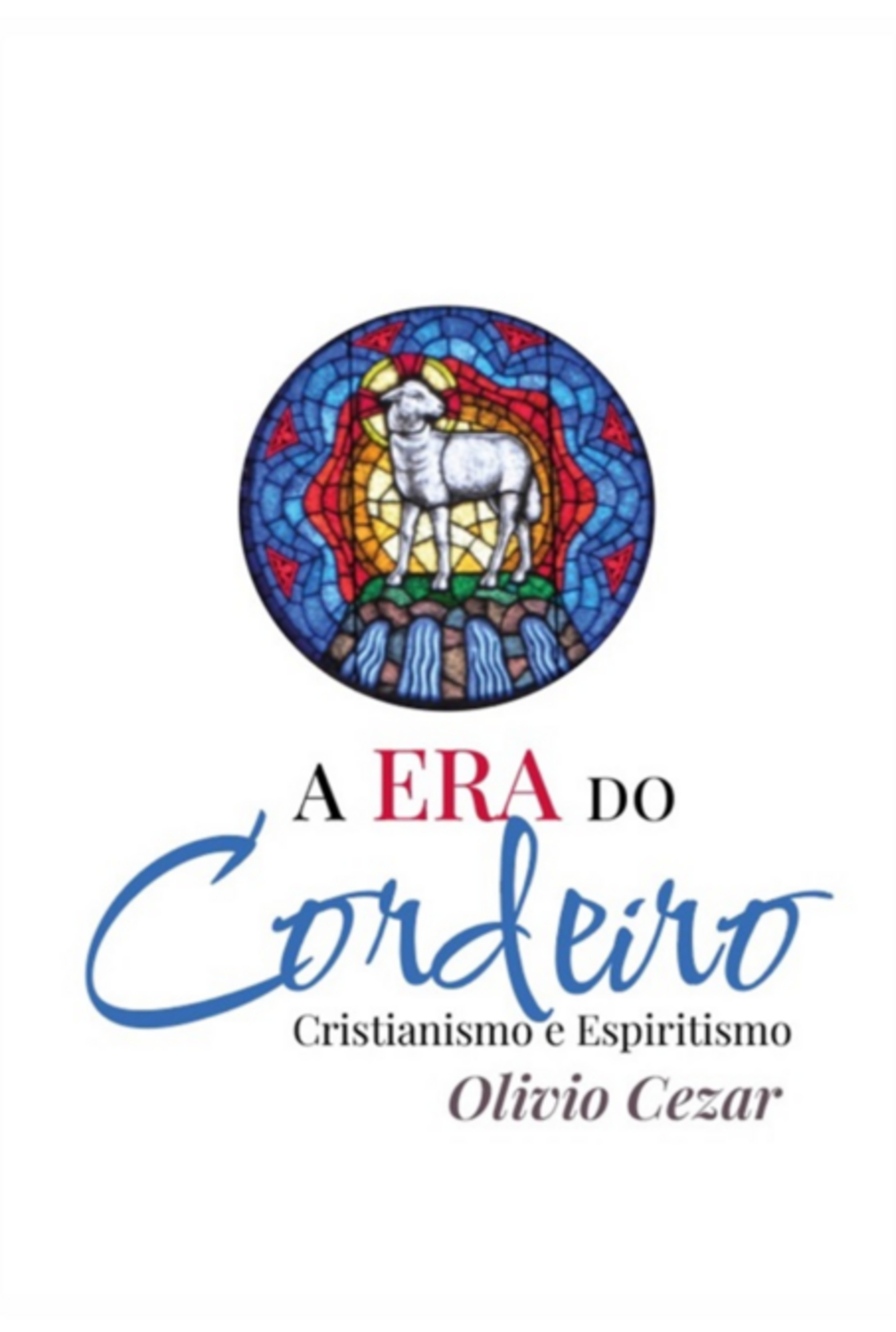 A Era Do Cordeiro - Cristianismo E Espiritismo