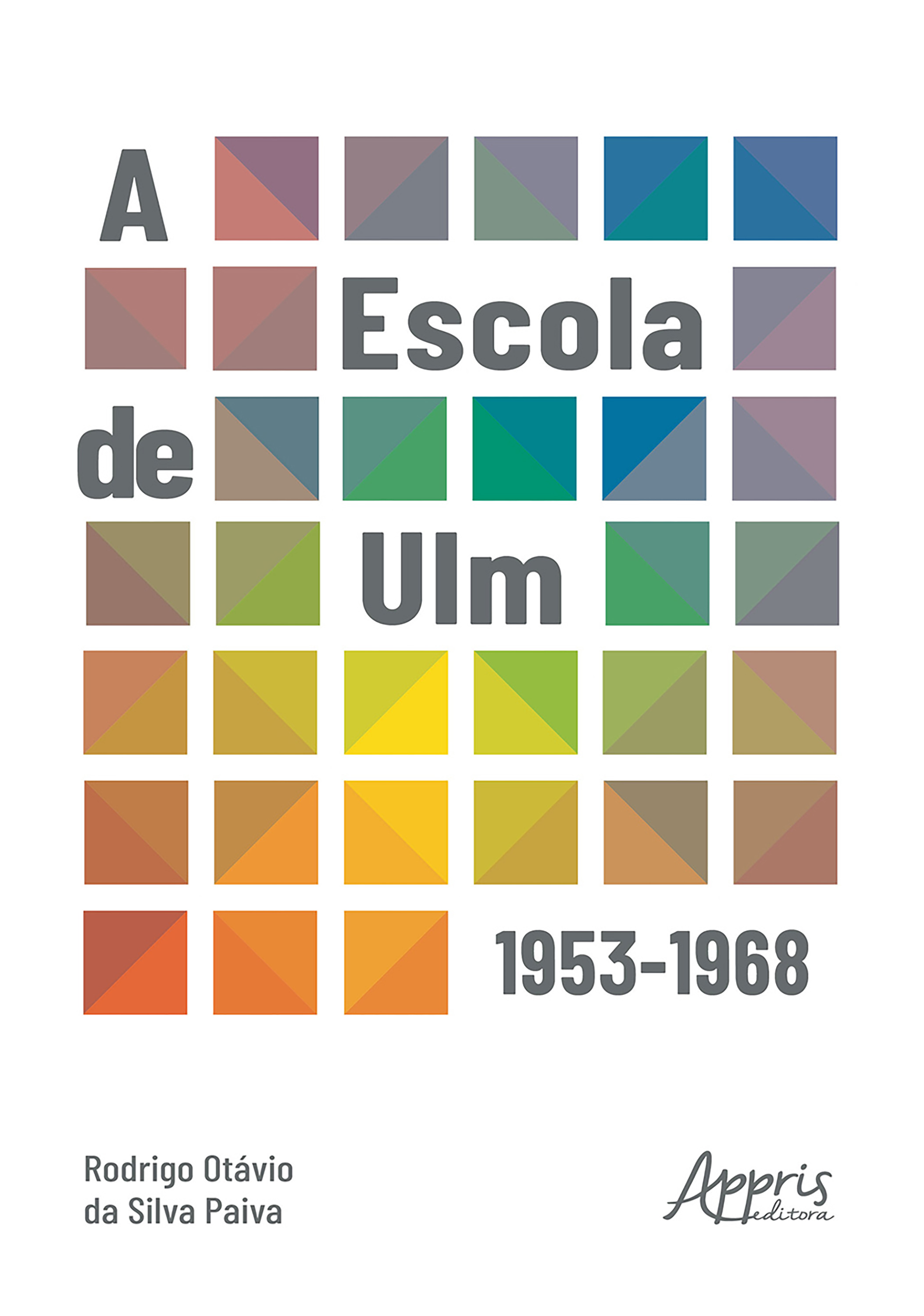 A Escola de Ulm: 1953-1968 - Finalista Prêmio Jabuti Acadêmico 2024