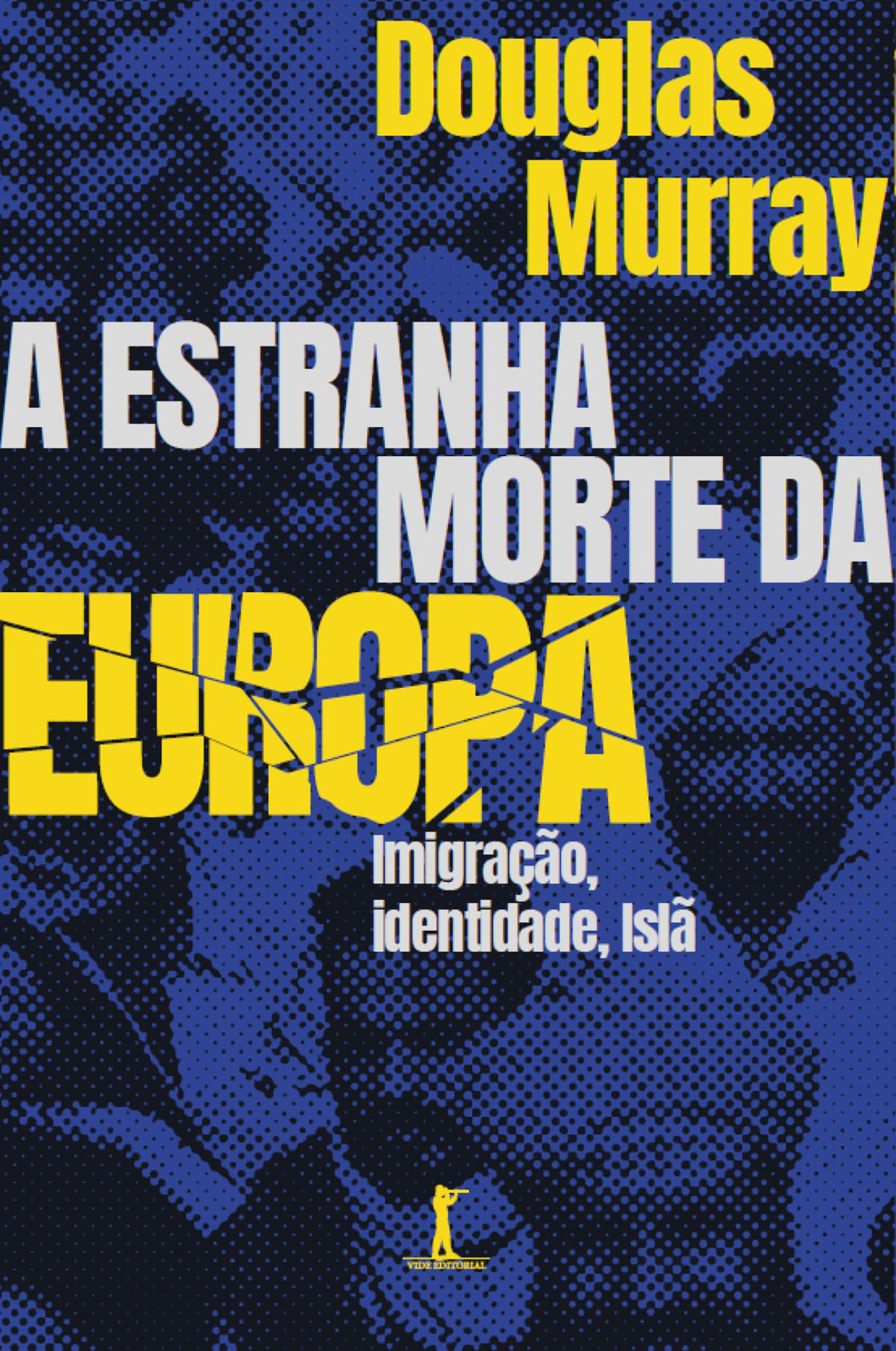 A estranha morte da Europa: Imigração, identidade, Islã