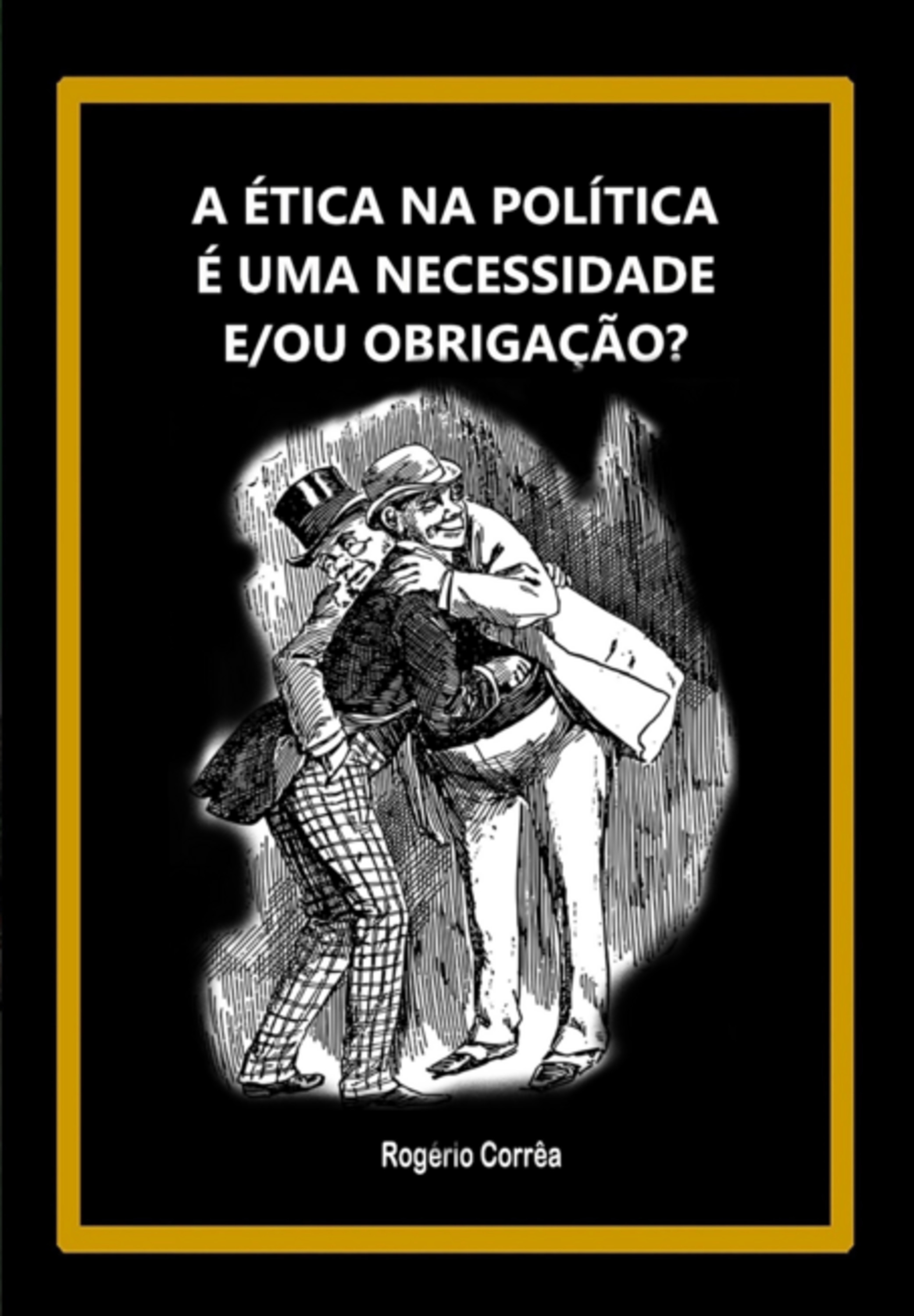 A Ética Na Política É Uma Necessidade E/ou Obrigação?