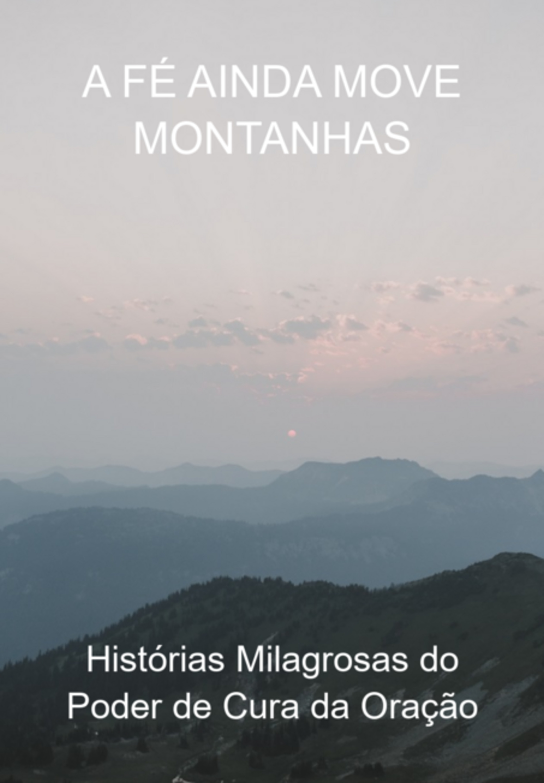 A Fé Ainda Move Montanhas