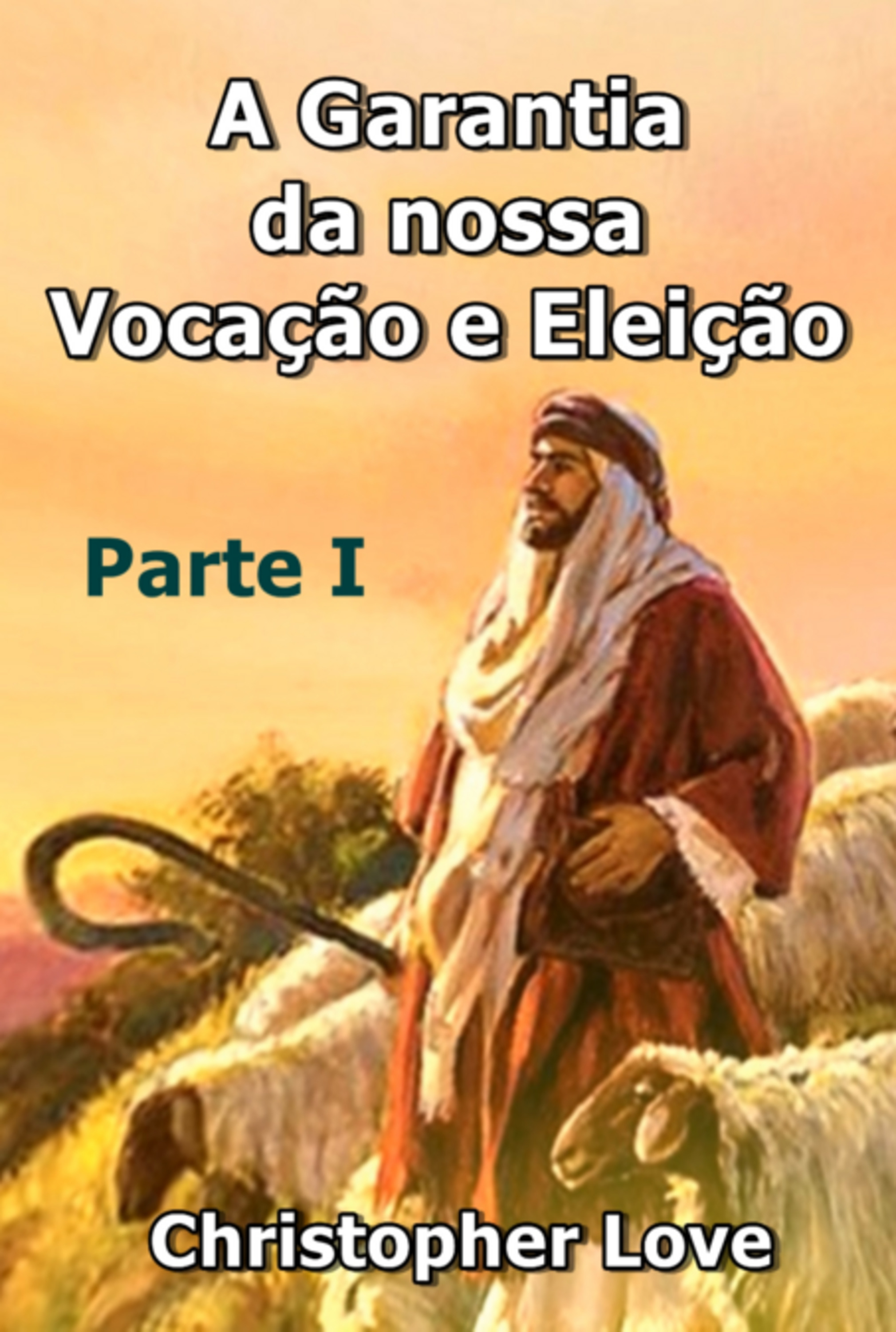A Garantia Da Nossa Vocação E Eleição – Parte 1